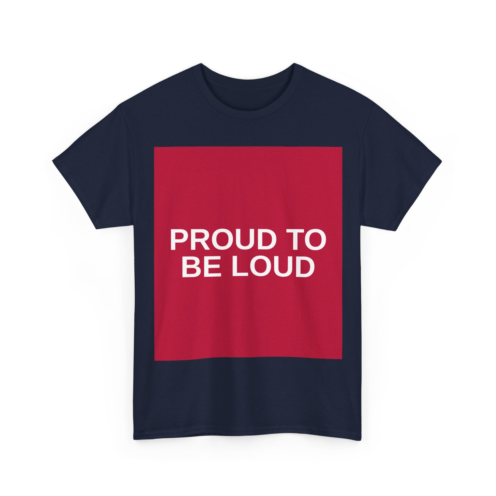 PROUD TO BE LOUD — Patriot T-Shirt