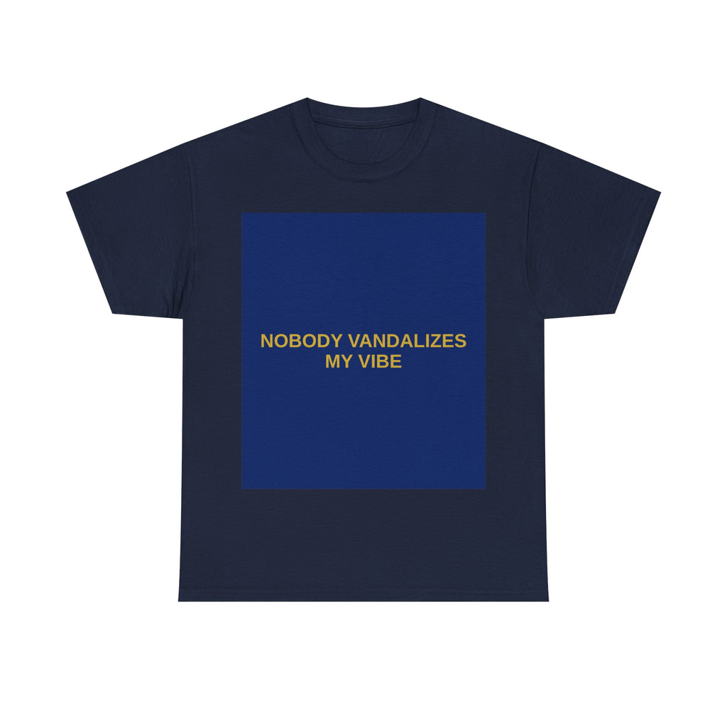 NOBODY VANDALIZES MY VIBE — Patriot T-Shirt