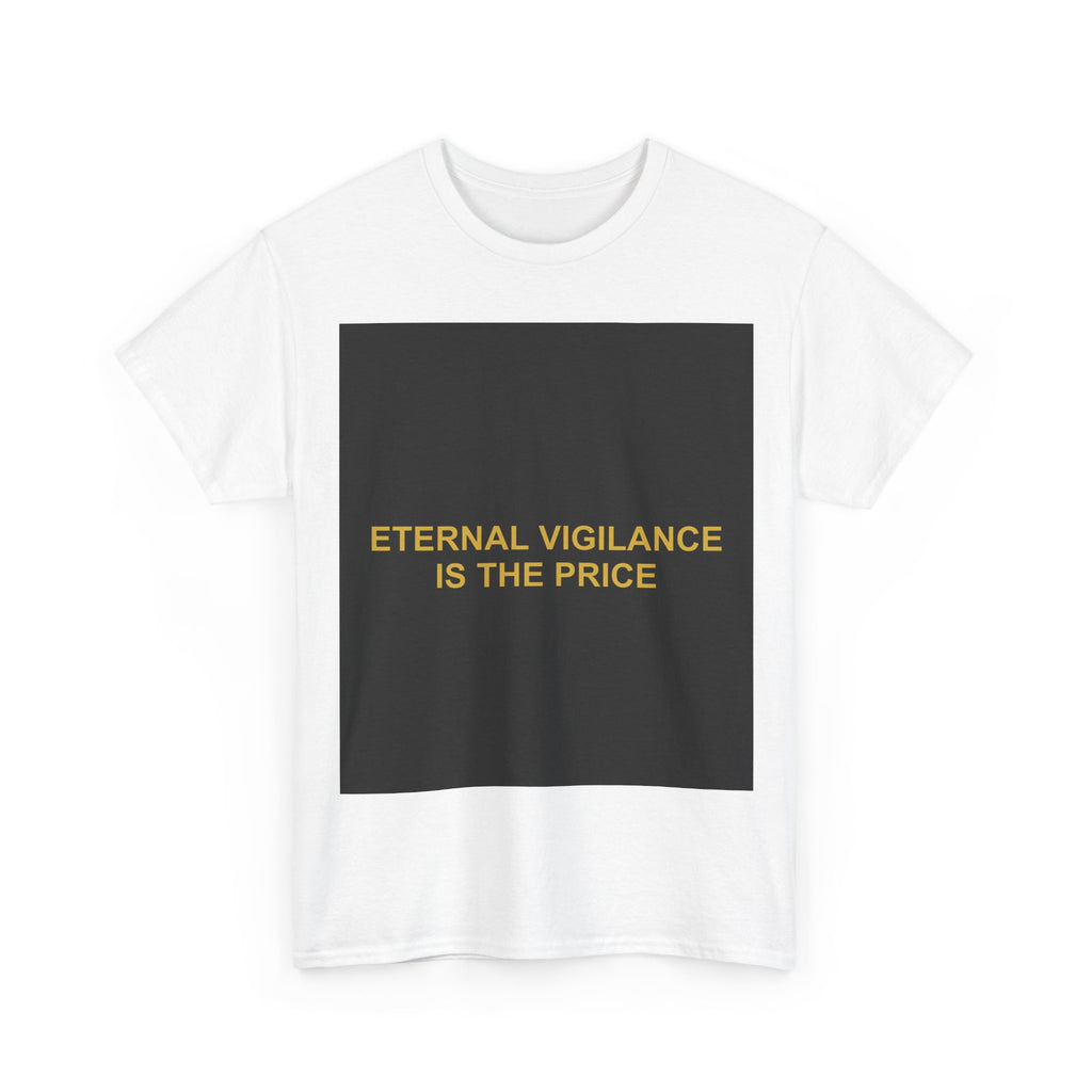 ETERNAL VIGILANCE IS THE PRICE — Patriot T-Shirt
