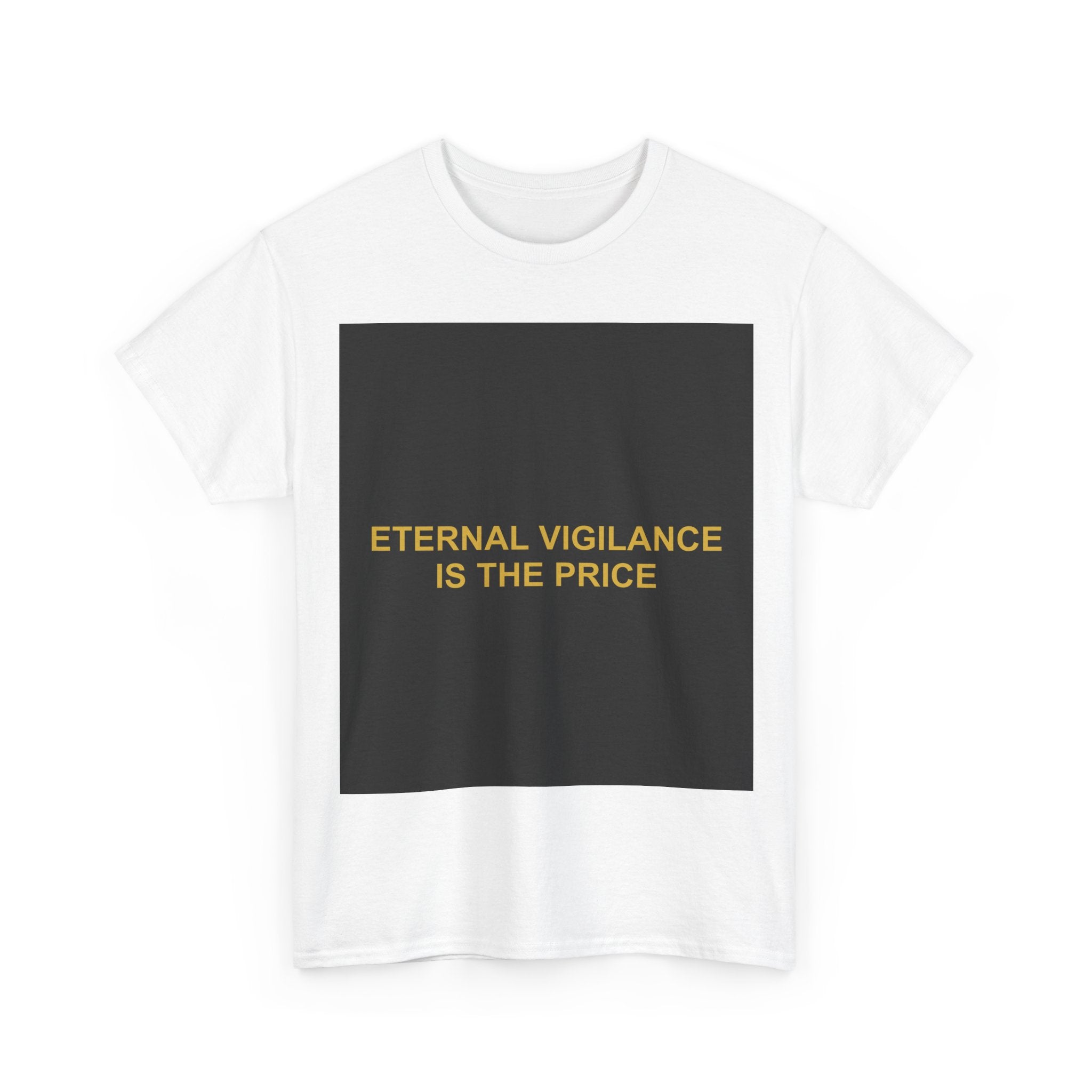 ETERNAL VIGILANCE IS THE PRICE — Patriot T-Shirt