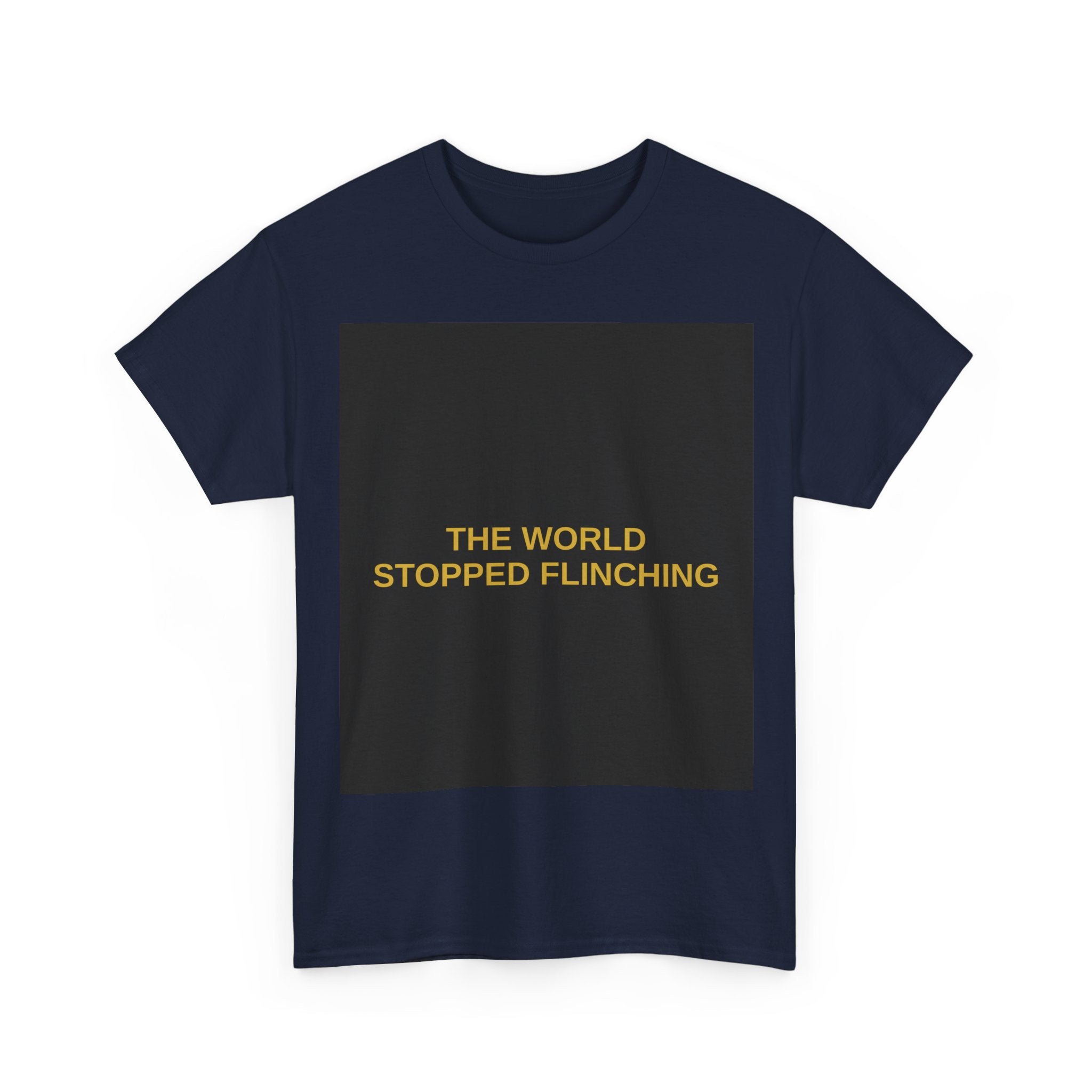 THE WORLD STOPPED FLINCHING — Patriot T-Shirt