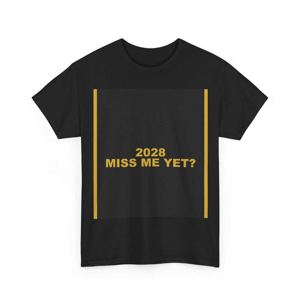 2028 MISS ME YET? — Patriot Shirt
