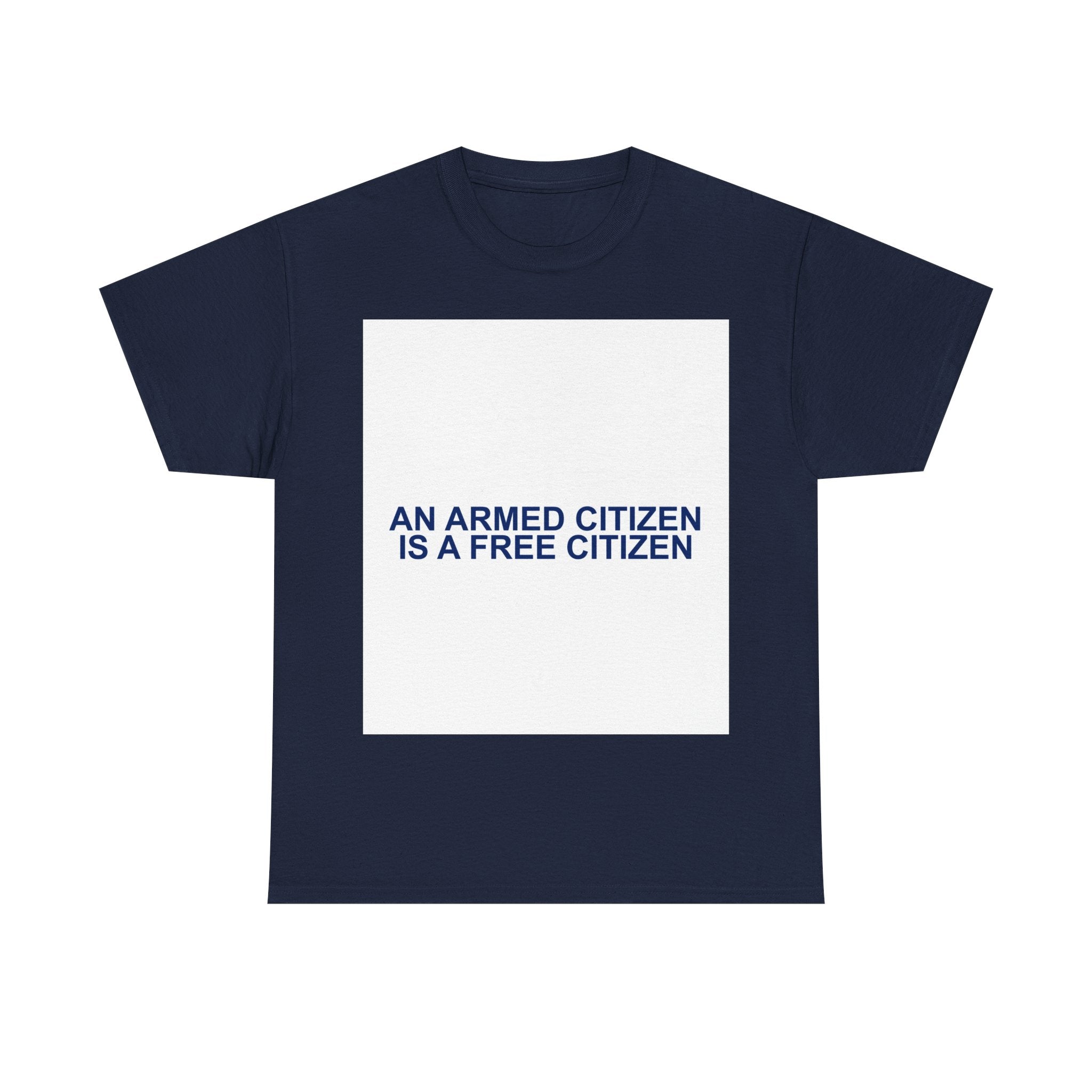 AN ARMED CITIZEN IS A FREE CITIZEN — Patriot T-Shirt