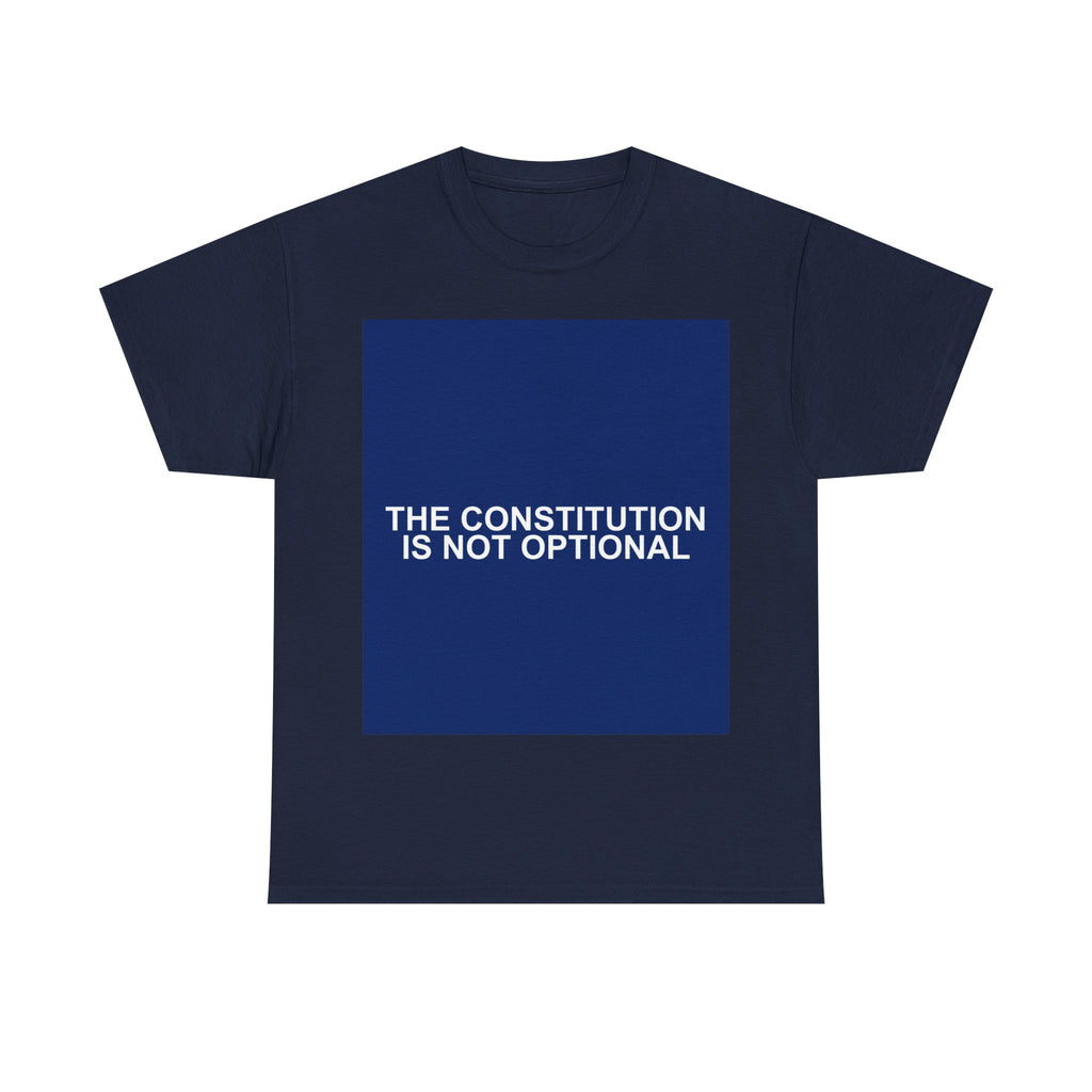 THE CONSTITUTION IS NOT OPTIONAL — Patriot T-Shirt