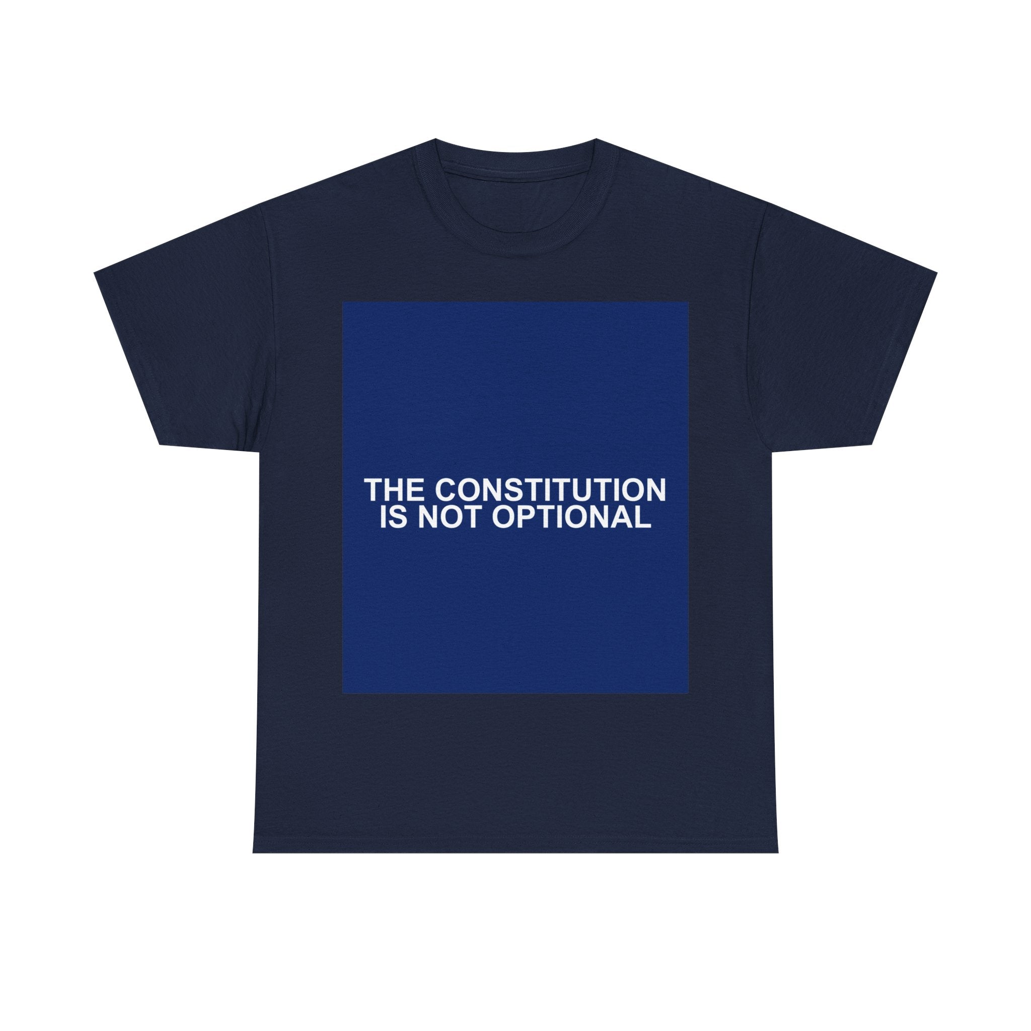 THE CONSTITUTION IS NOT OPTIONAL — Patriot T-Shirt