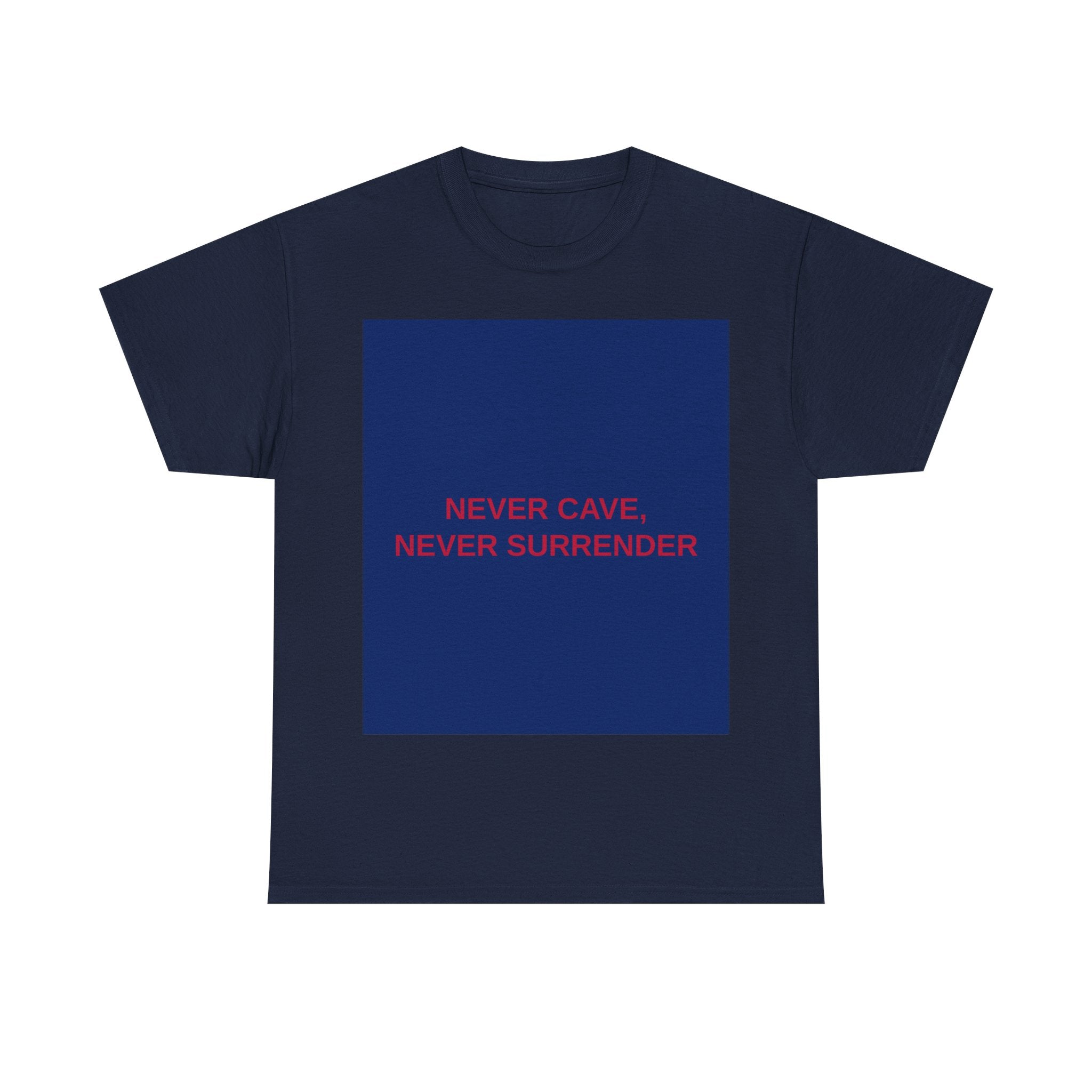 NEVER CAVE, NEVER SURRENDER — Patriot T-Shirt