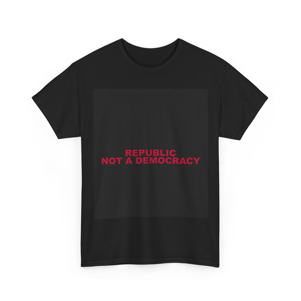 REPUBLIC NOT A DEMOCRACY — Patriot T-Shirt