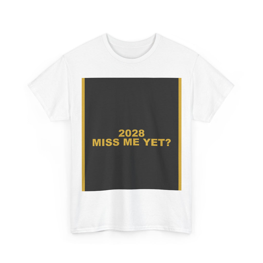 2028 MISS ME YET? — Patriot Shirt