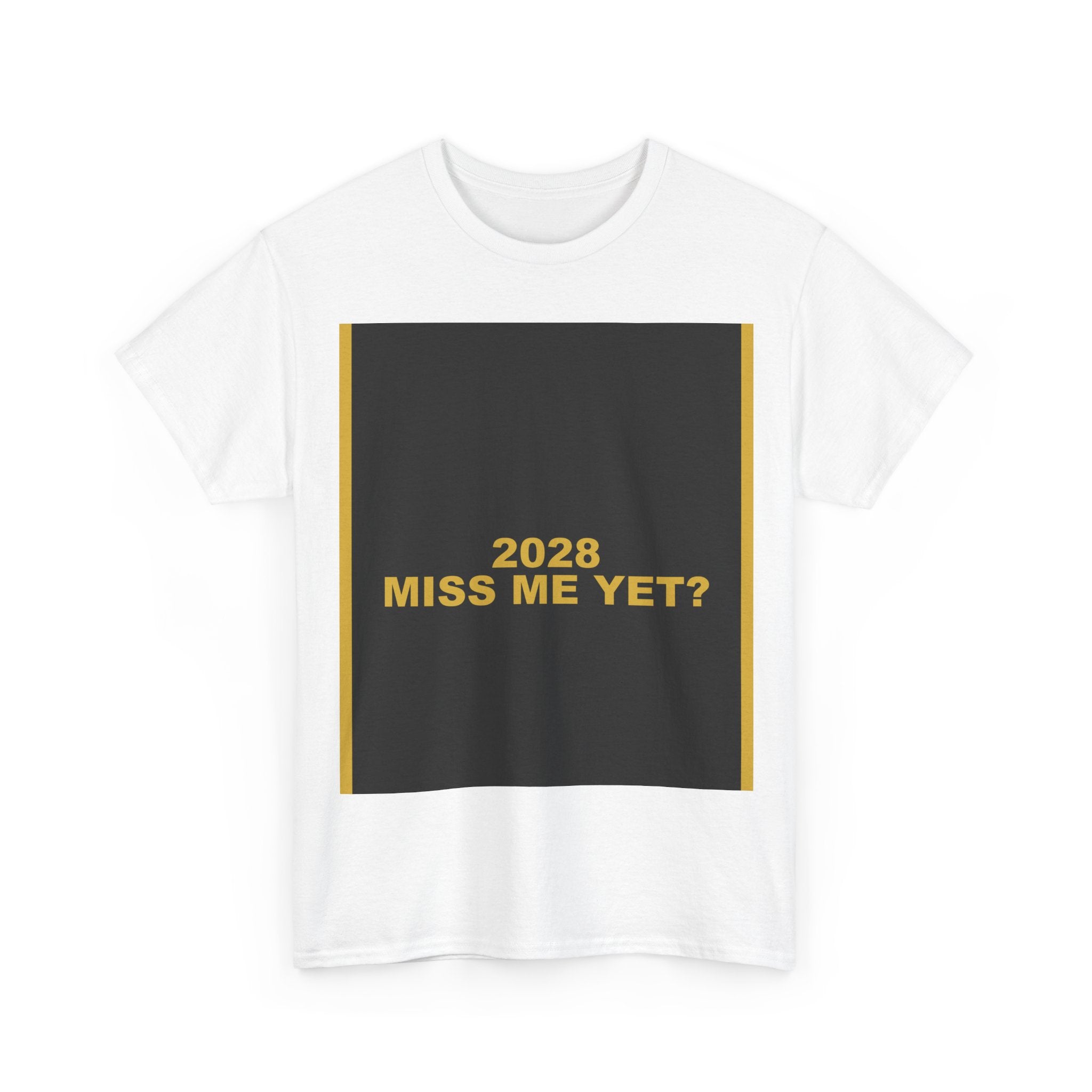 2028 MISS ME YET? — Patriot Shirt