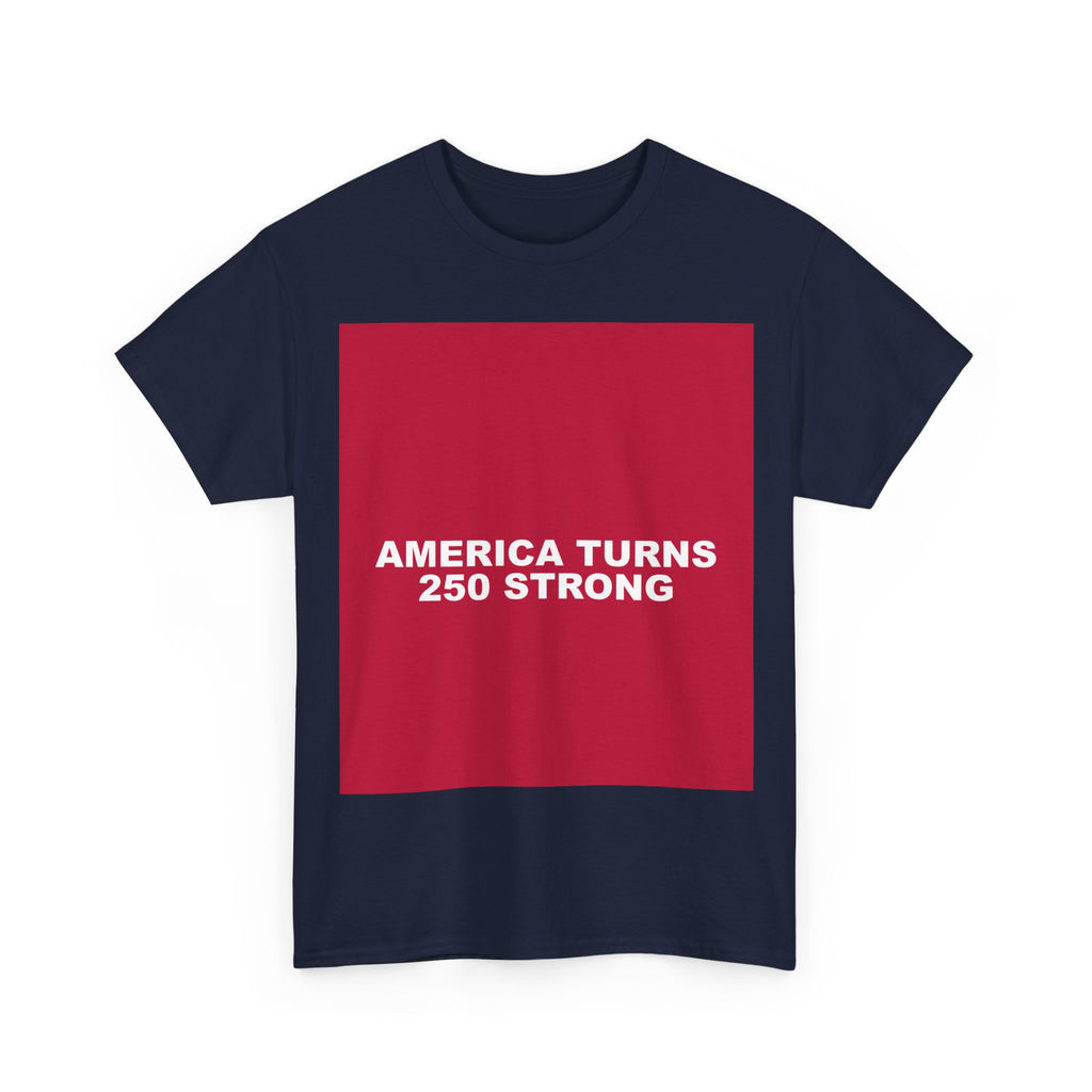 AMERICA TURNS 250 STRONG — Patriot T-Shirt