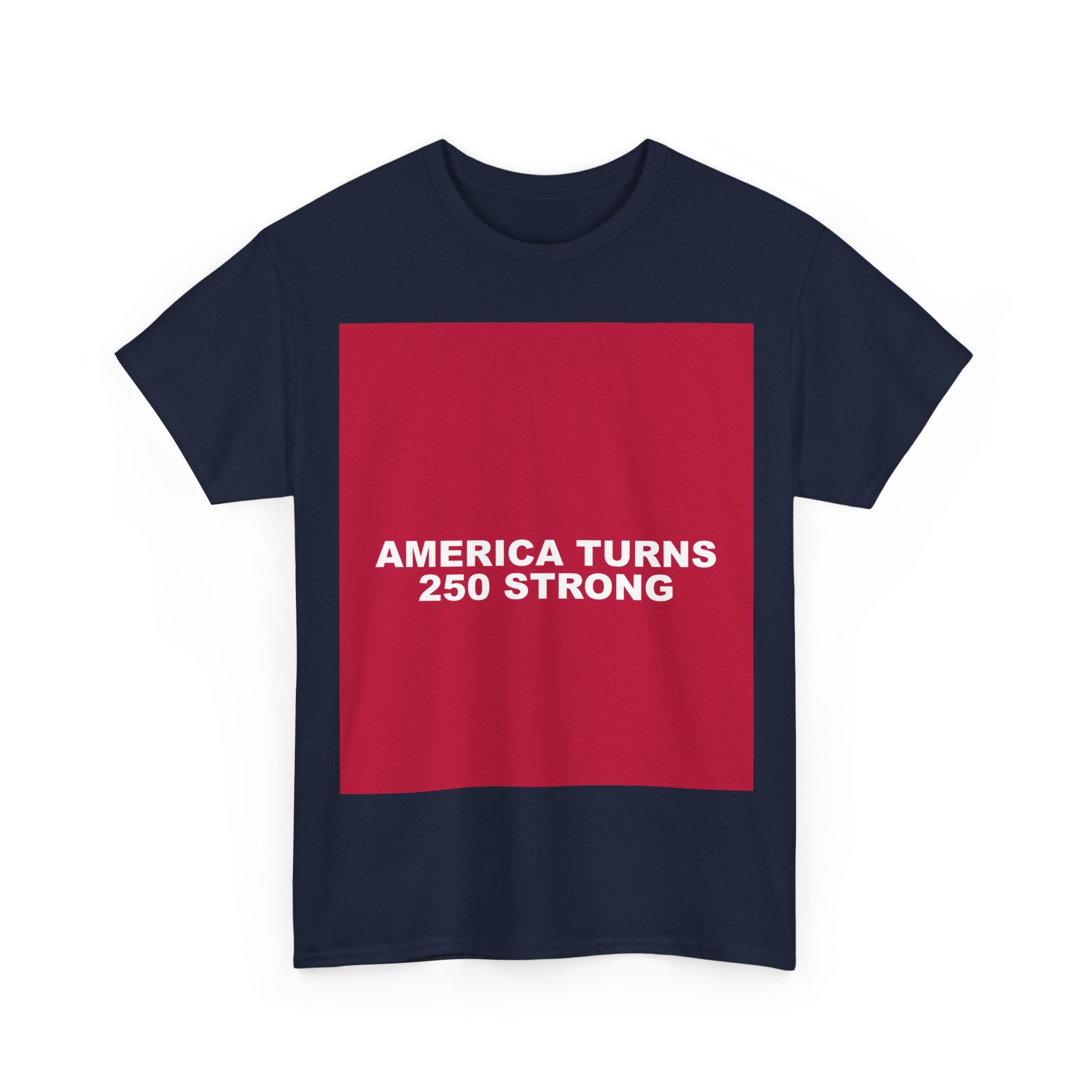 AMERICA TURNS 250 STRONG — Patriot T-Shirt