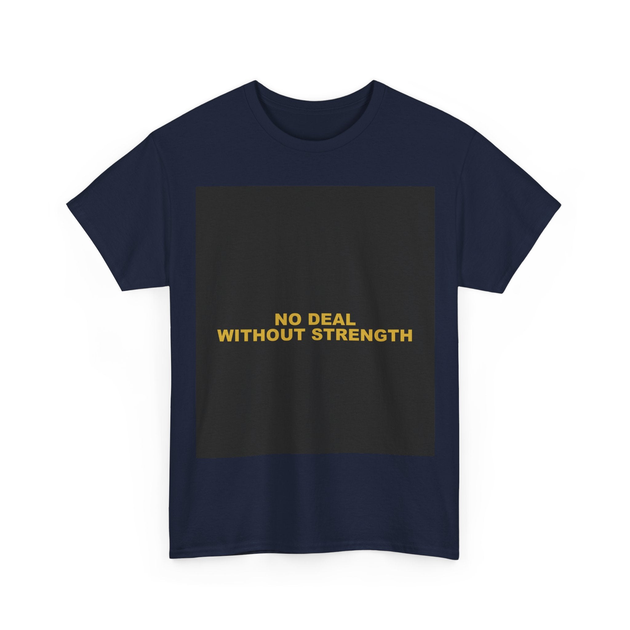 NO DEAL WITHOUT STRENGTH — Patriot T-Shirt