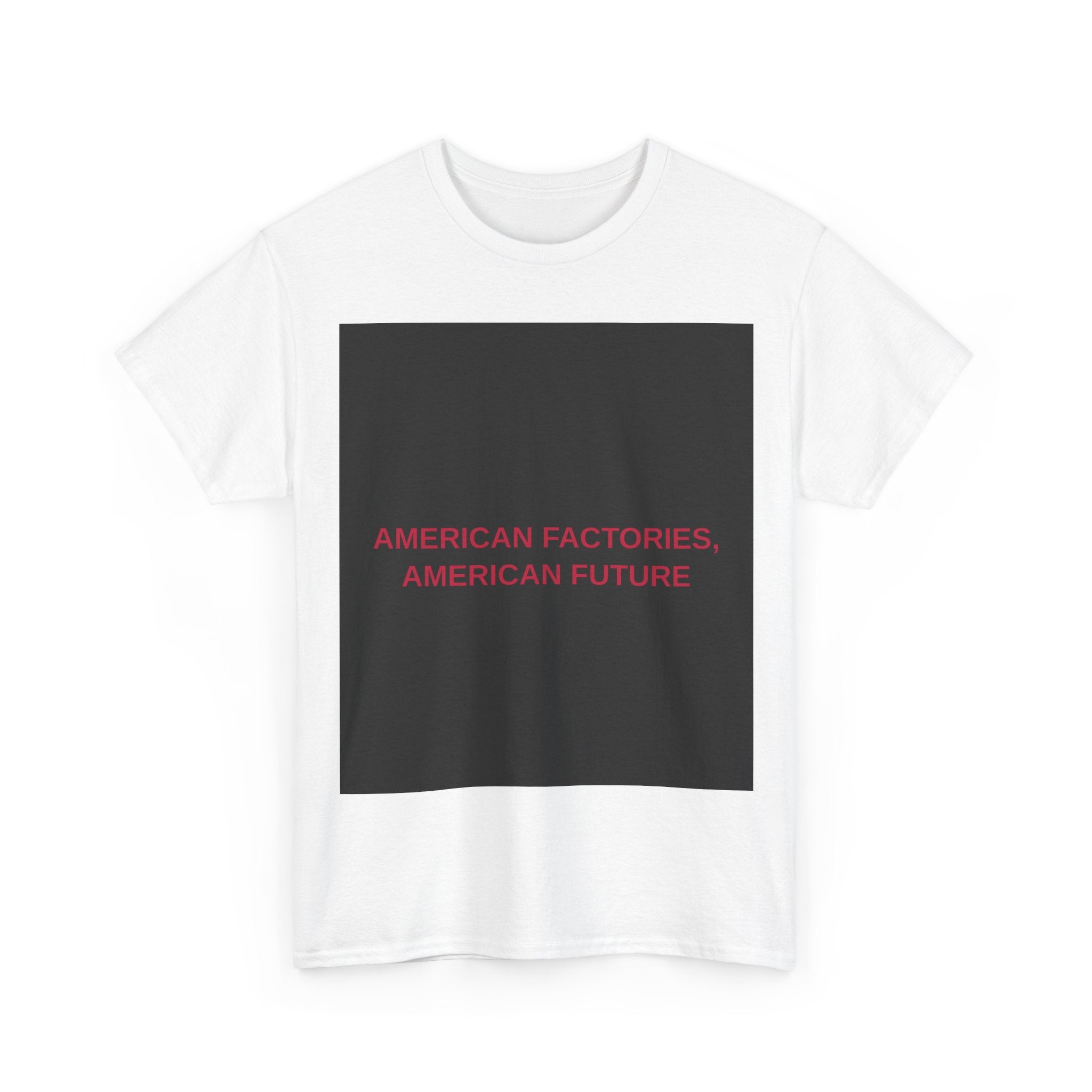 AMERICAN FACTORIES, AMERICAN FUTURE — Patriot T-Shirt