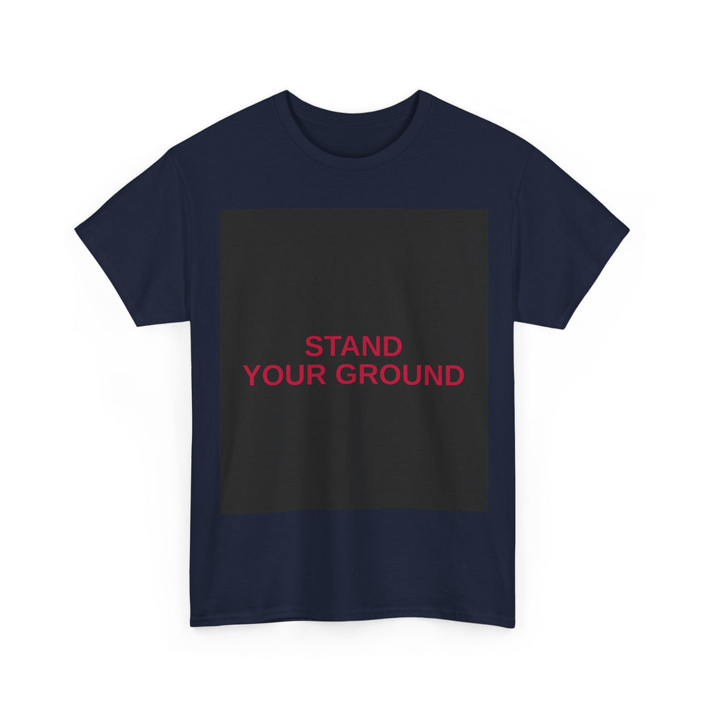 STAND YOUR GROUND — Patriot T-Shirt