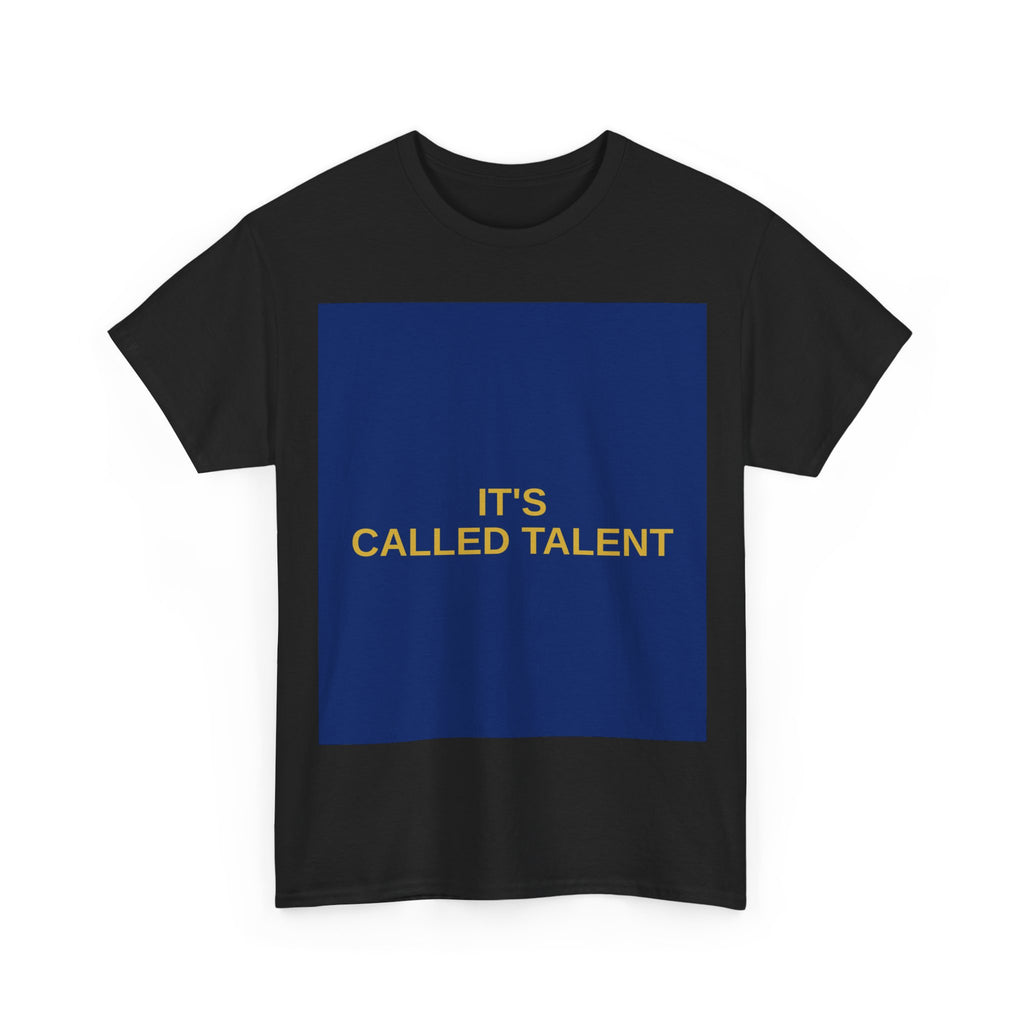 IT'S CALLED TALENT — Patriot T-Shirt