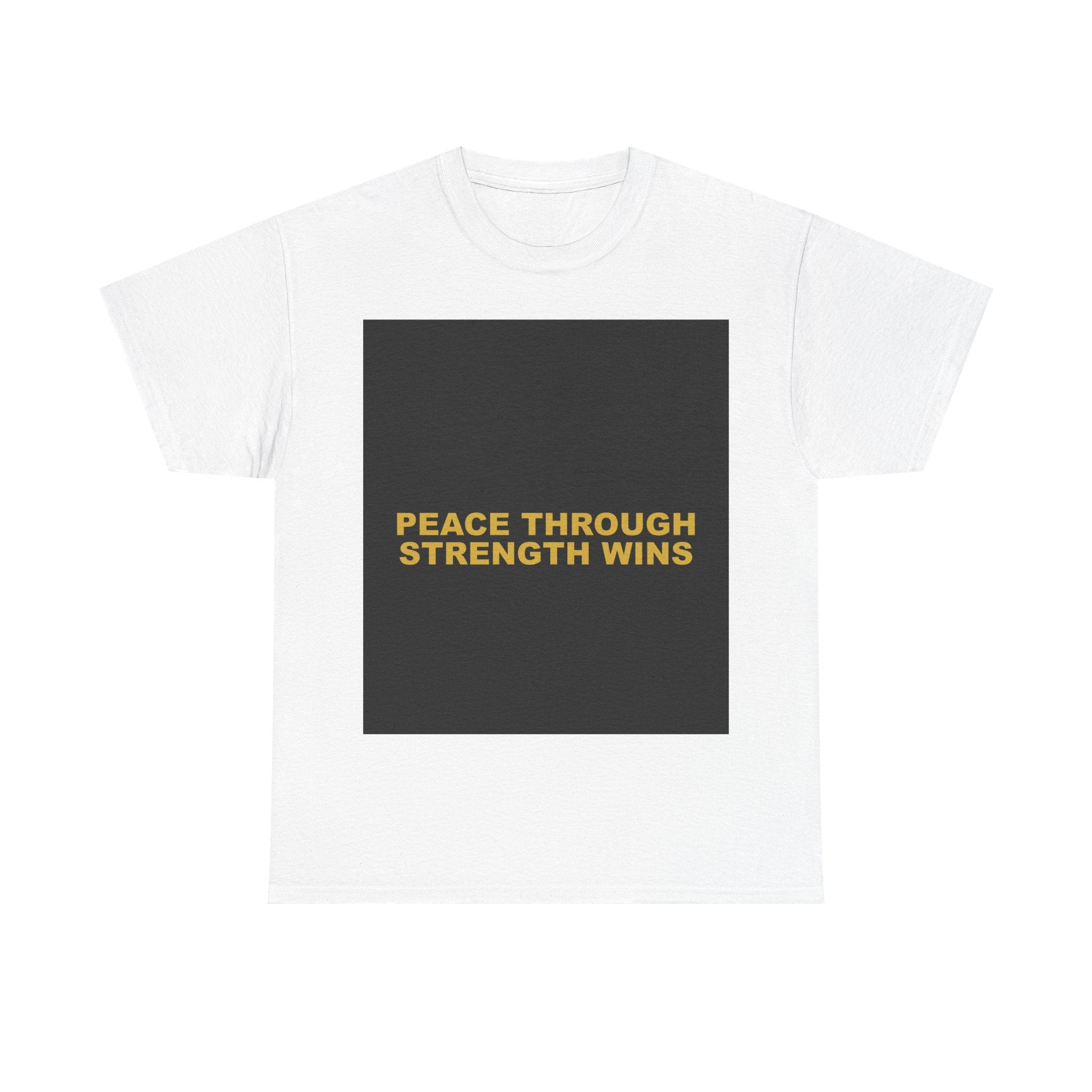 PEACE THROUGH STRENGTH WINS — Patriot T-Shirt