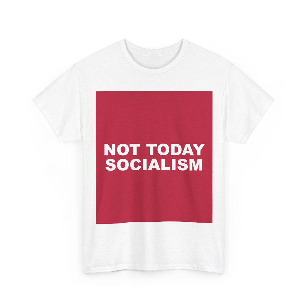 NOT TODAY SOCIALISM — Patriot T-Shirt