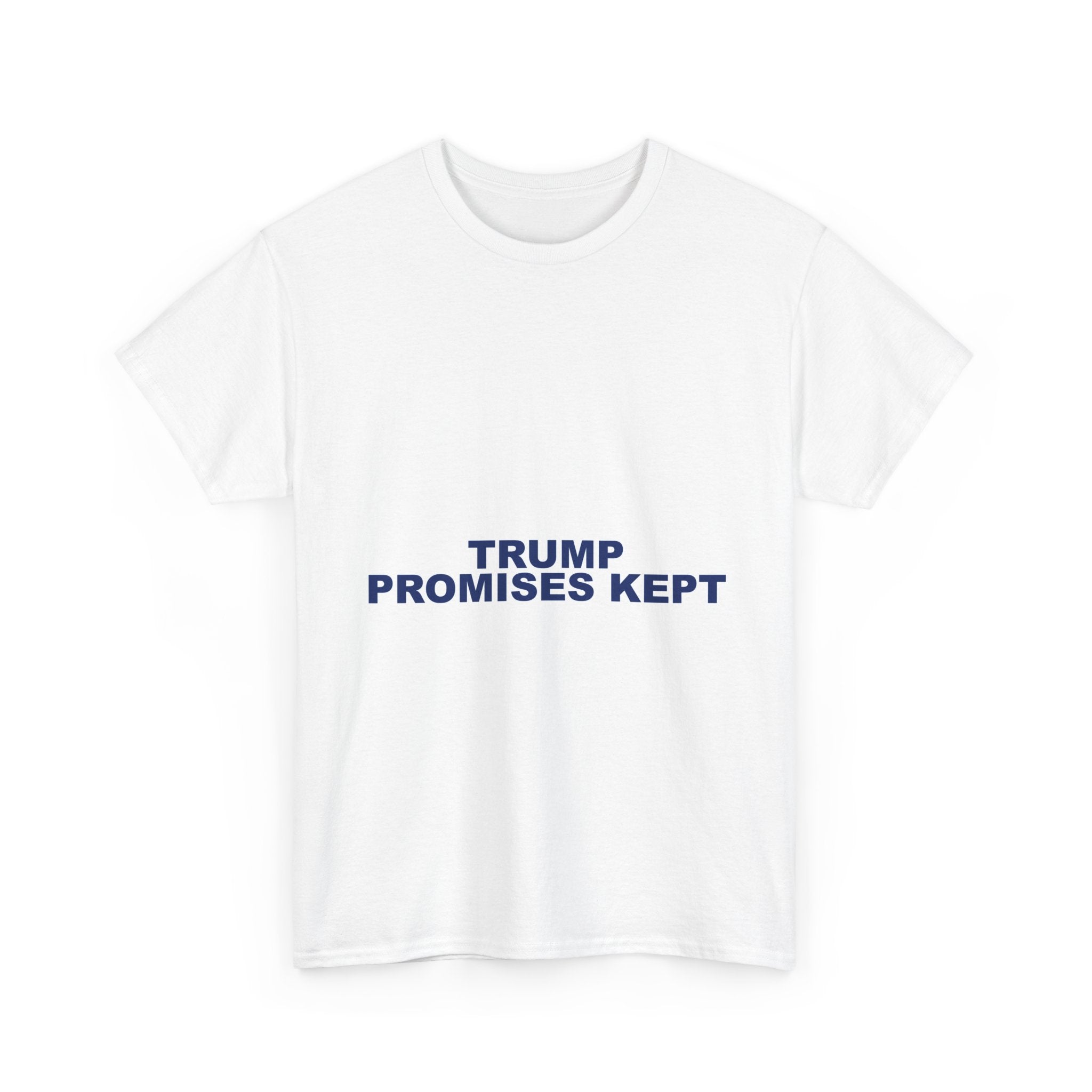 TRUMP PROMISES KEPT — Patriot T-Shirt