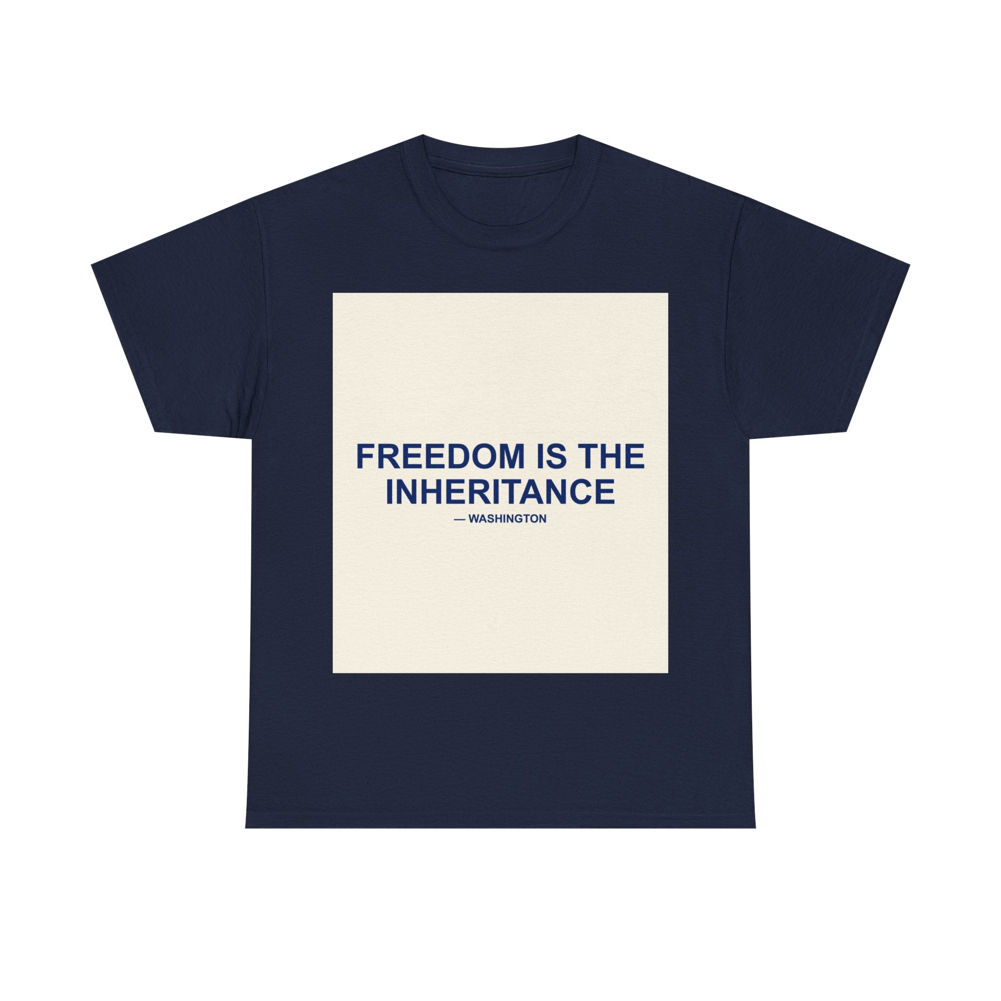 FREEDOM IS THE INHERITANCE — Patriot T-Shirt