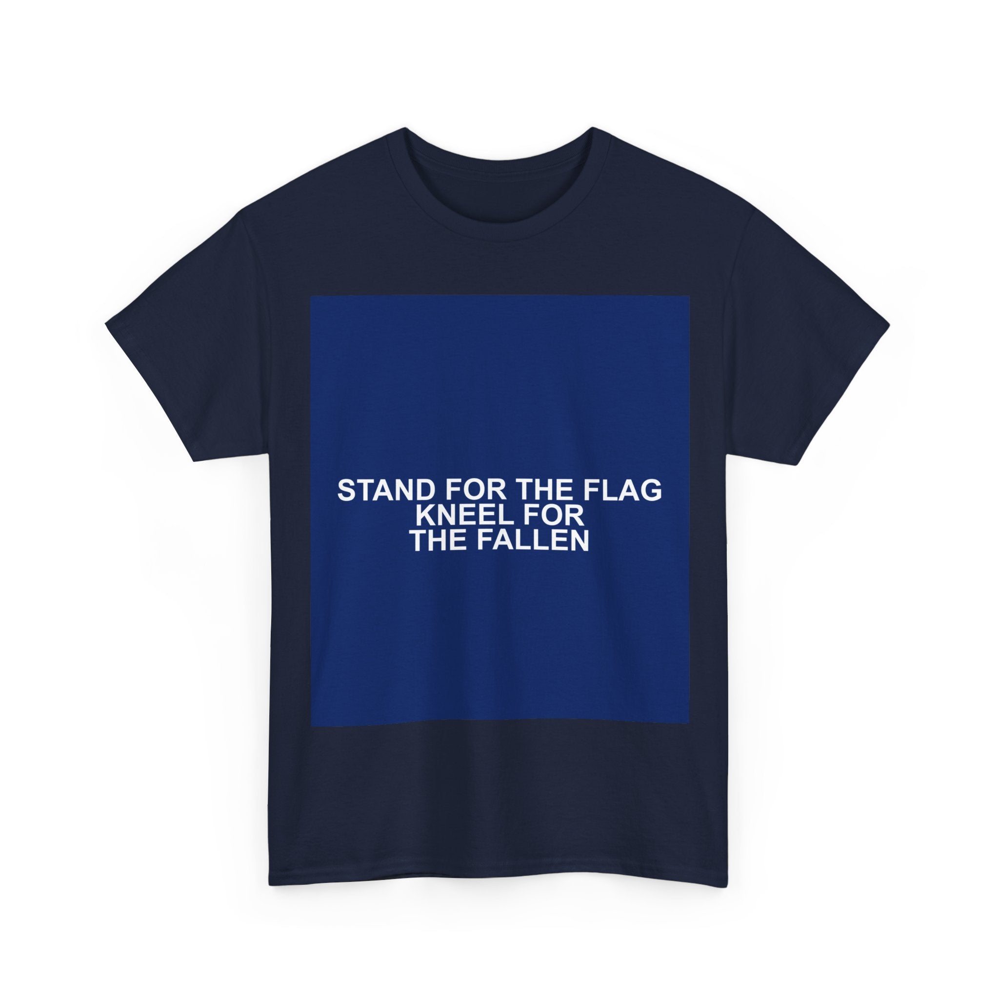 STAND FOR THE FLAG KNEEL FOR THE FALLEN — Patriot T-Shirt