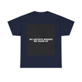 NO ARTISTS NEEDED WE SHOW UP — Patriot T-Shirt