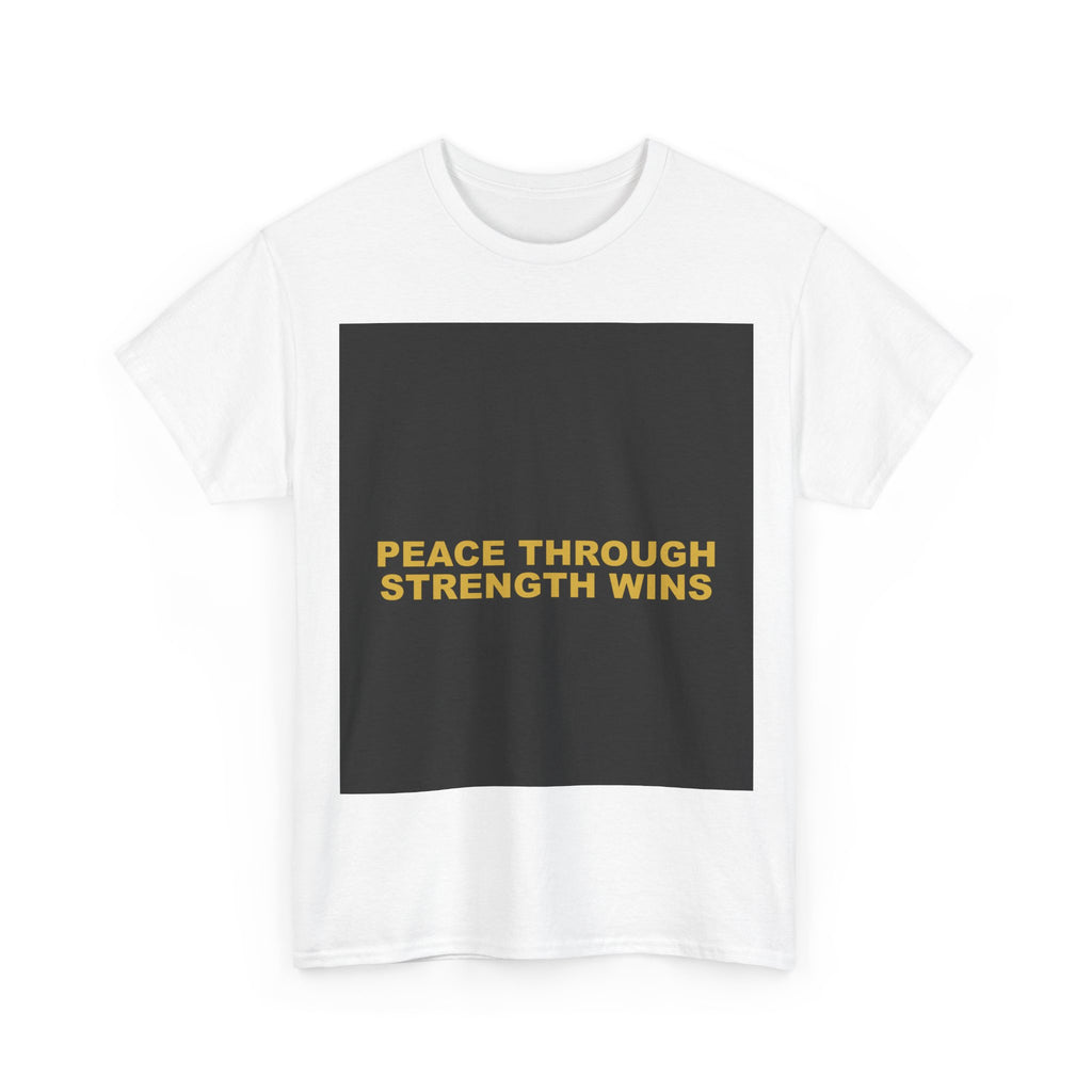 PEACE THROUGH STRENGTH WINS — Patriot T-Shirt