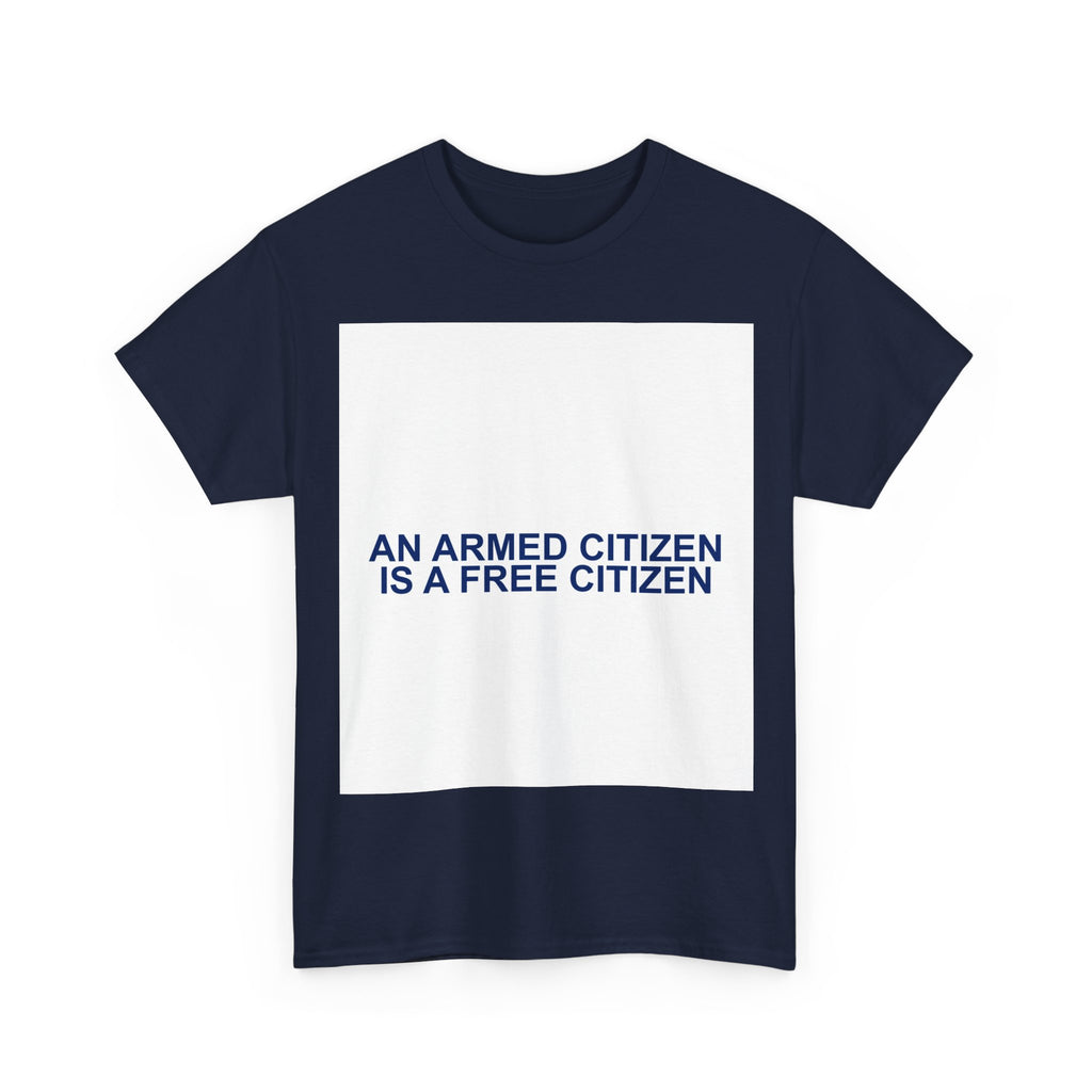 AN ARMED CITIZEN IS A FREE CITIZEN — Patriot T-Shirt