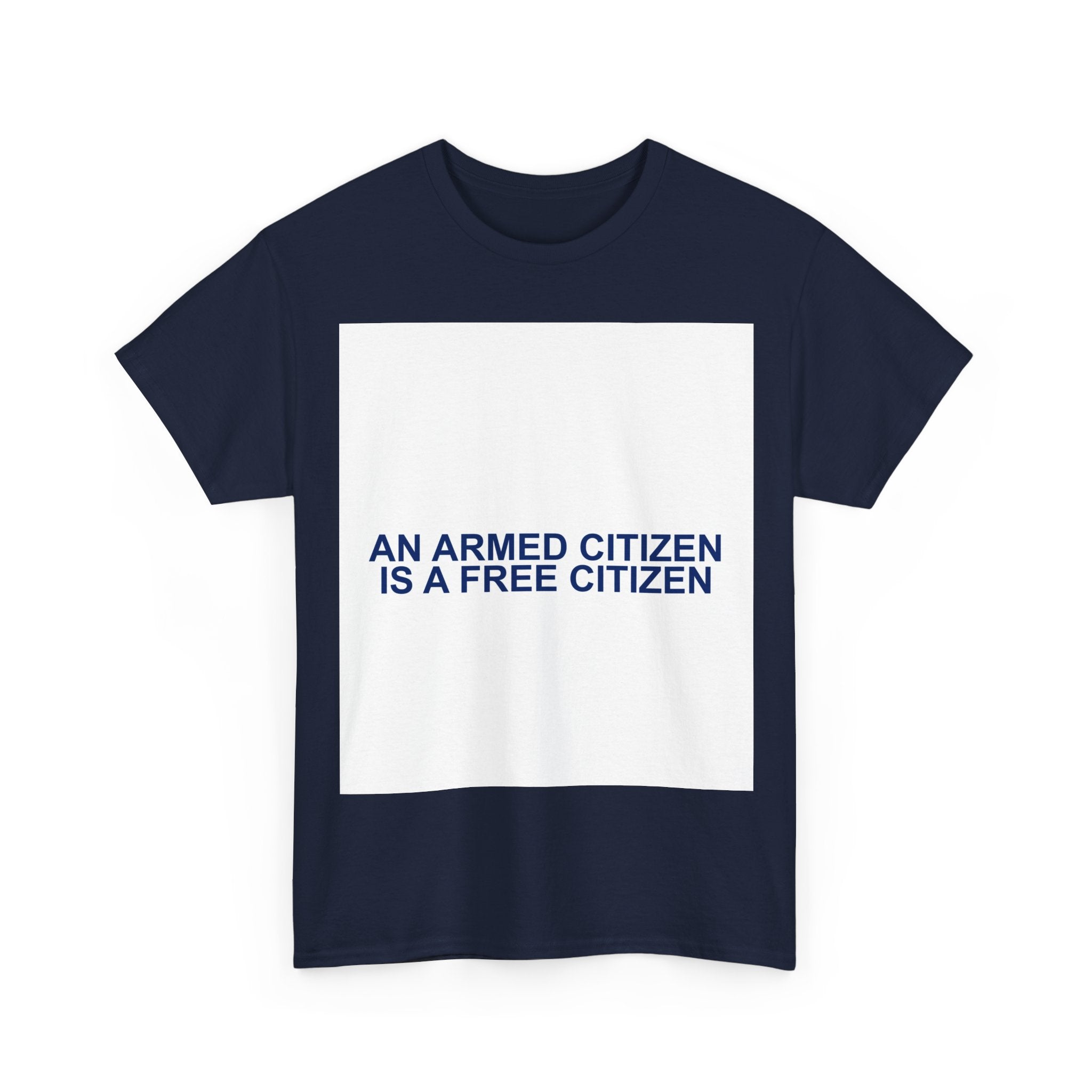 AN ARMED CITIZEN IS A FREE CITIZEN — Patriot T-Shirt
