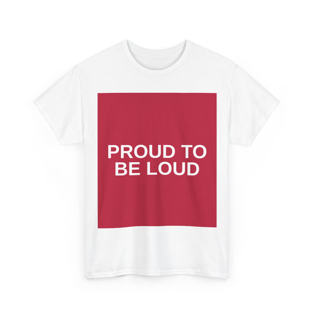 PROUD TO BE LOUD — Patriot T-Shirt
