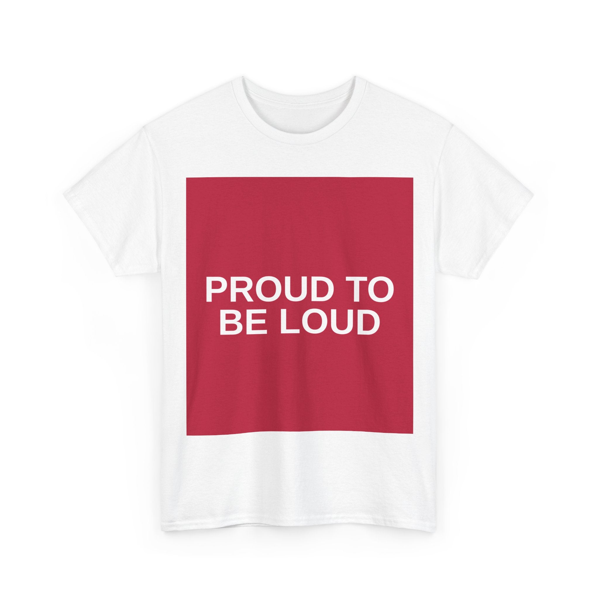 PROUD TO BE LOUD — Patriot T-Shirt