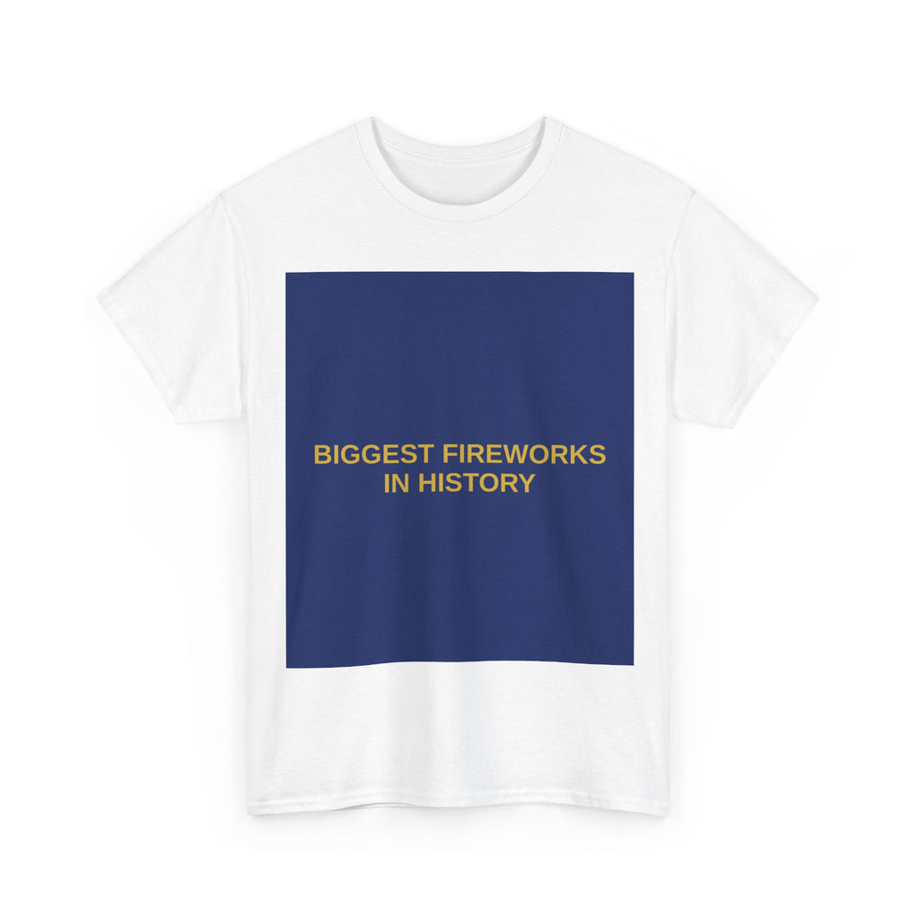 BIGGEST FIREWORKS IN HISTORY — Patriot T-Shirt
