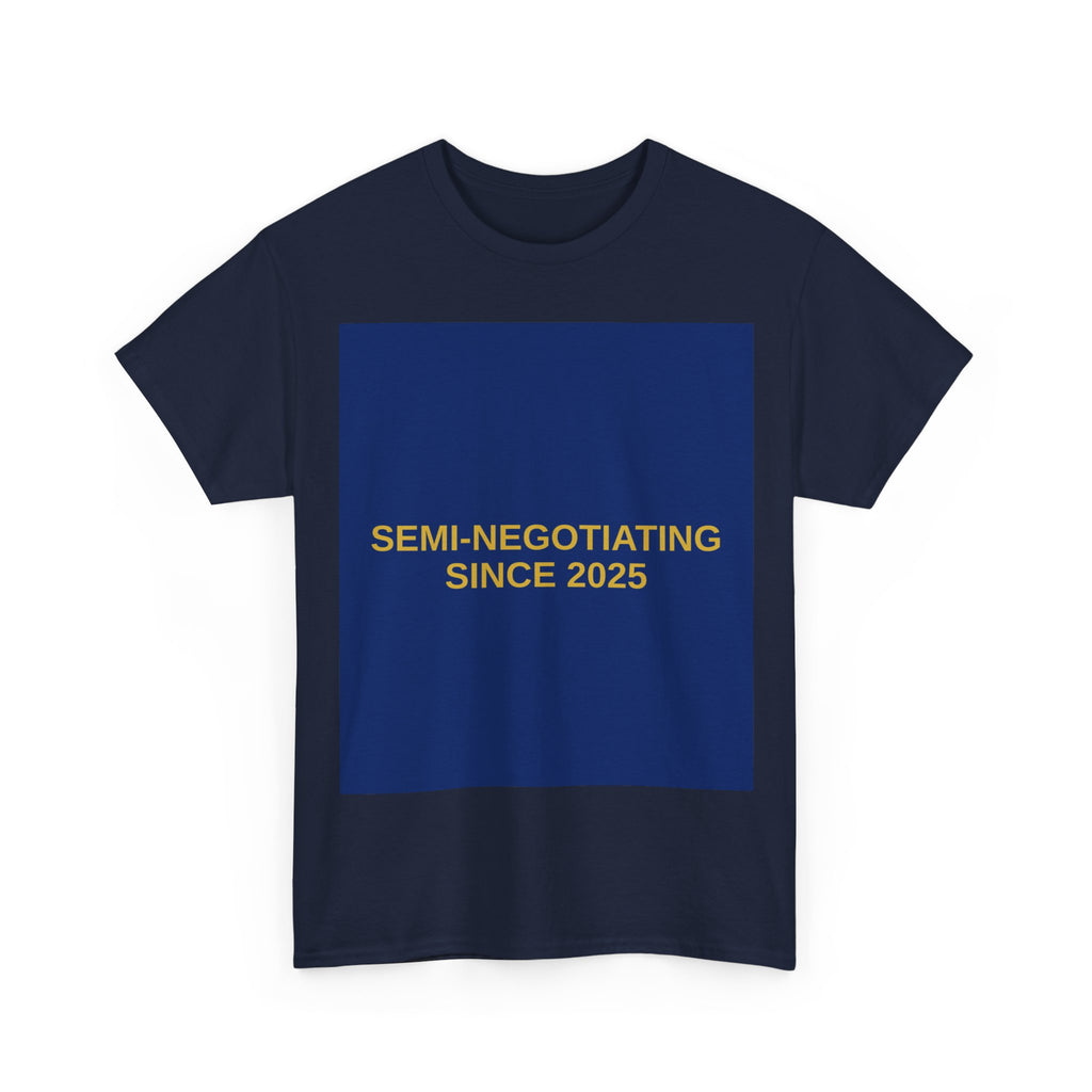 SEMI-NEGOTIATING SINCE 2025 — Patriot T-Shirt