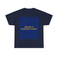 NEVER A RUSSIAN ASSET — Patriot T-Shirt
