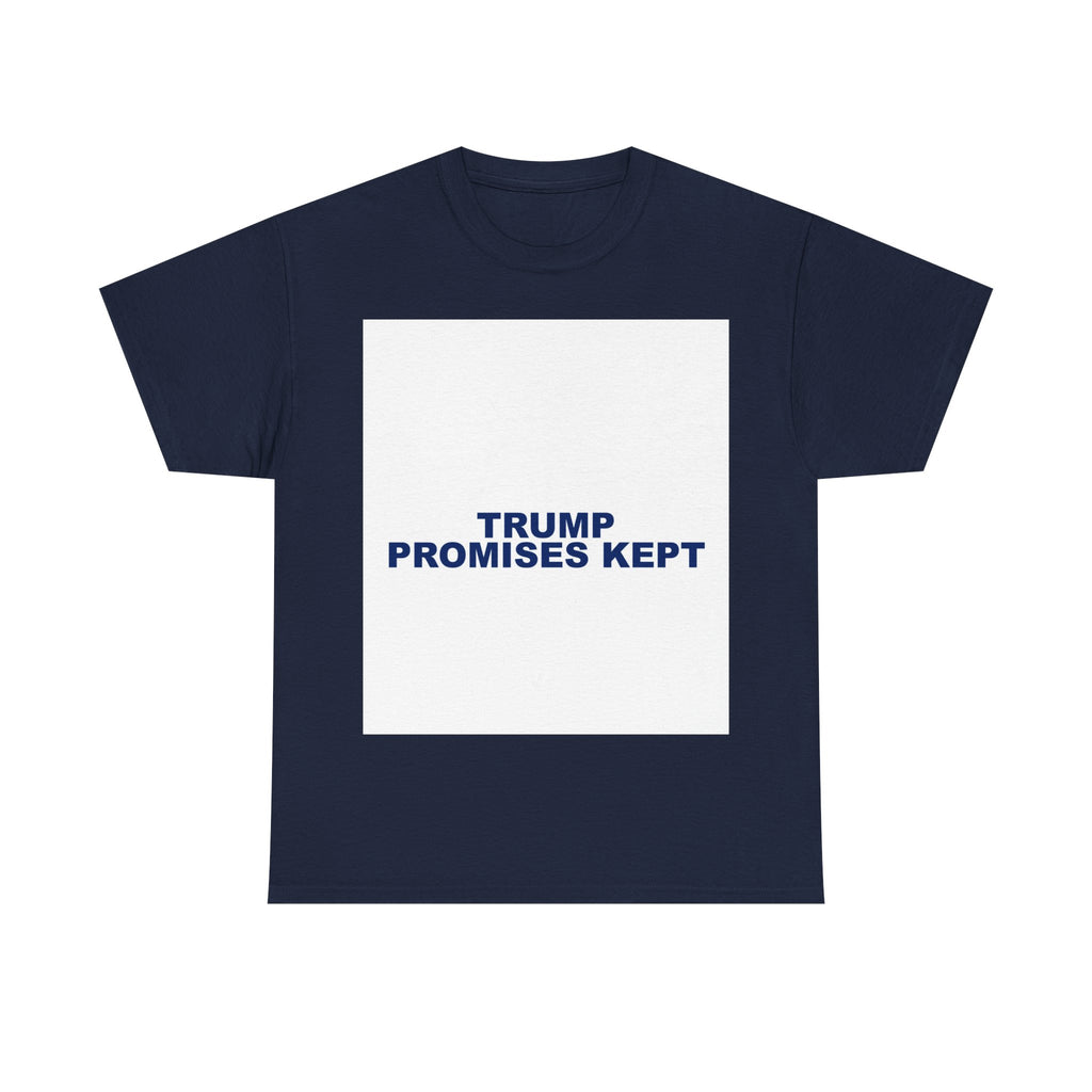 TRUMP PROMISES KEPT — Patriot T-Shirt