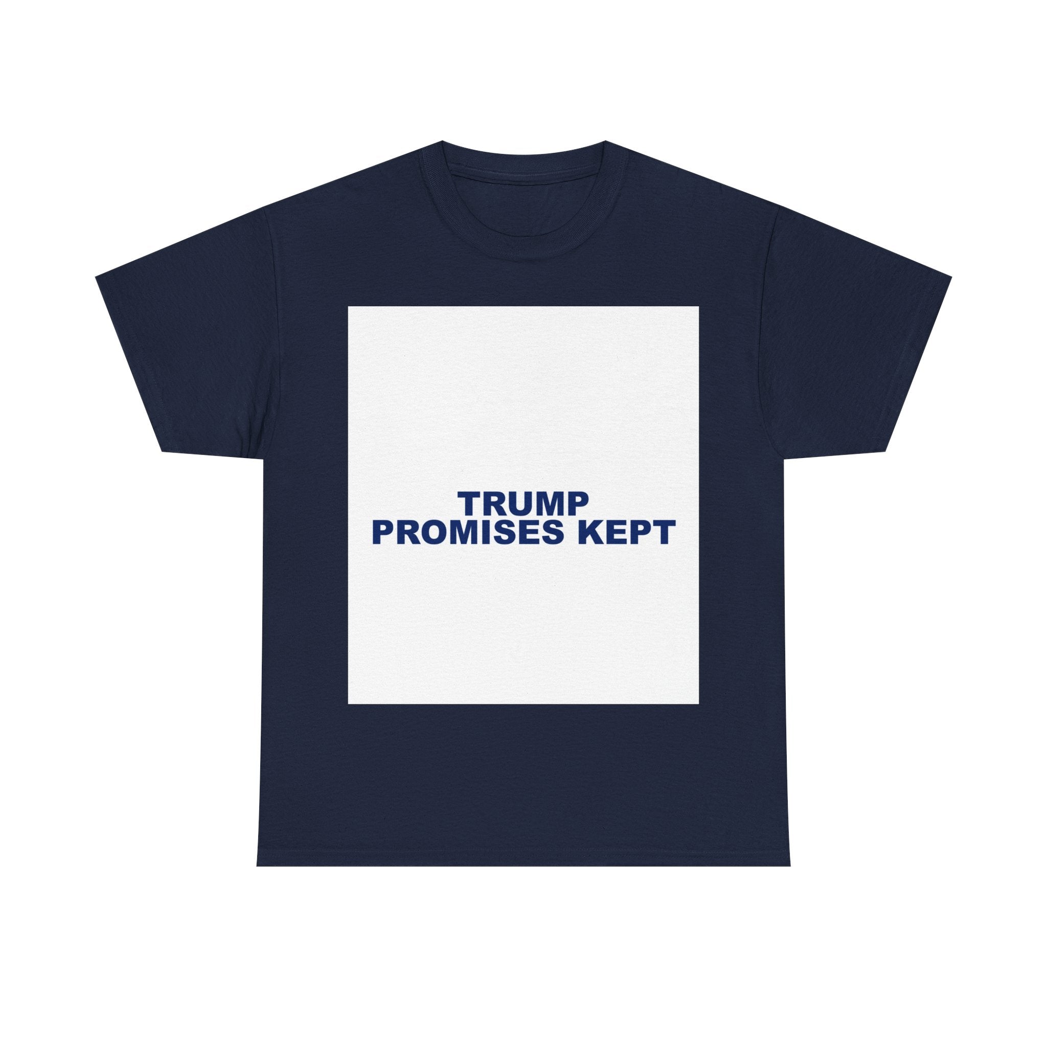 TRUMP PROMISES KEPT — Patriot T-Shirt