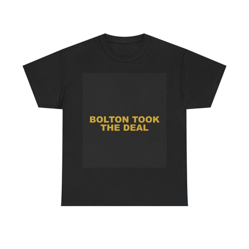 BOLTON TOOK THE DEAL — Patriot T-Shirt