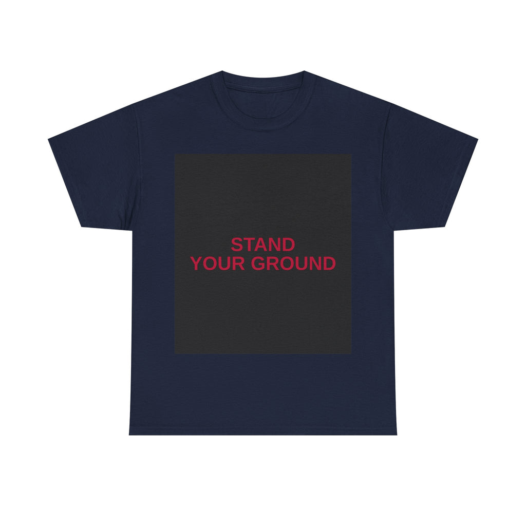 STAND YOUR GROUND — Patriot T-Shirt