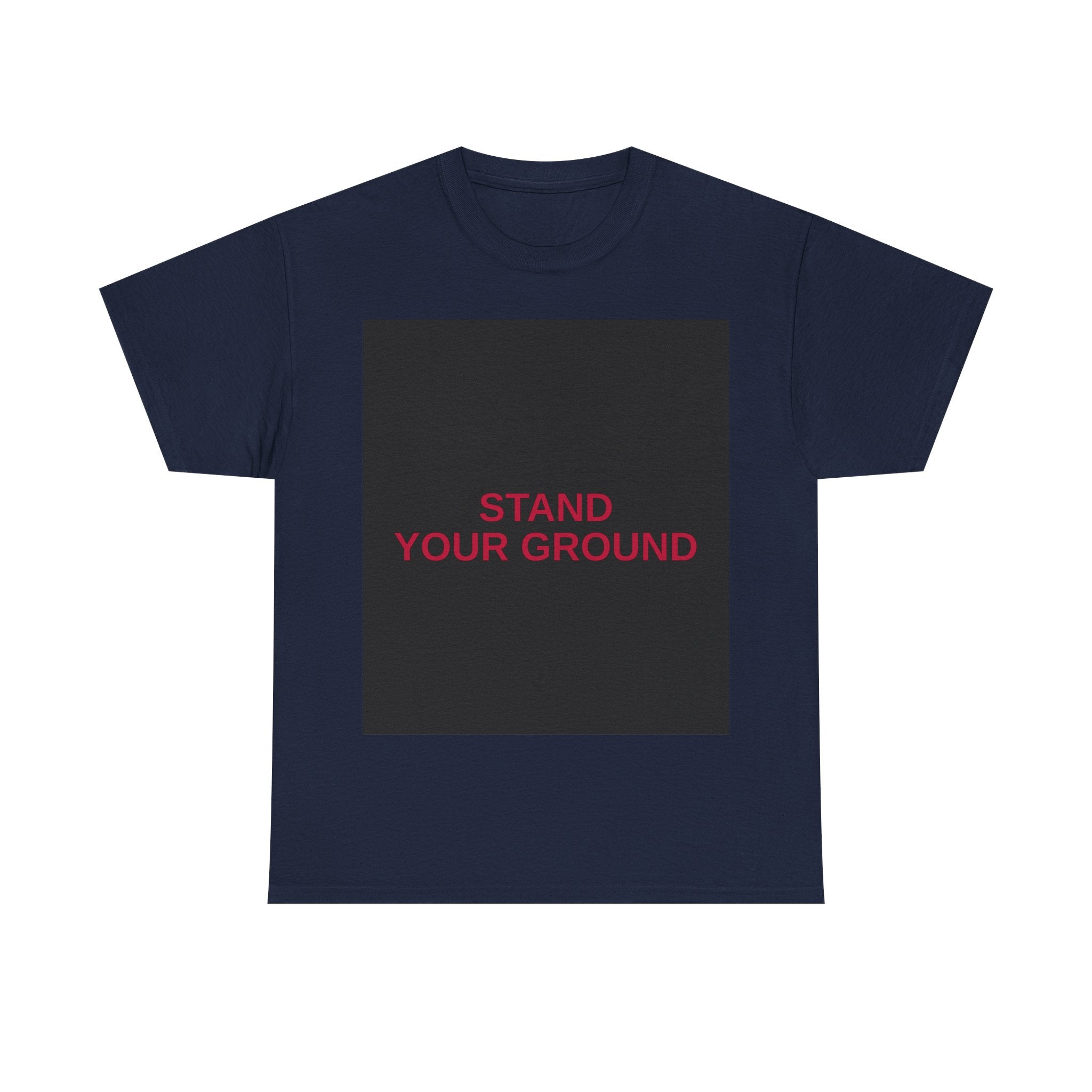 STAND YOUR GROUND — Patriot T-Shirt