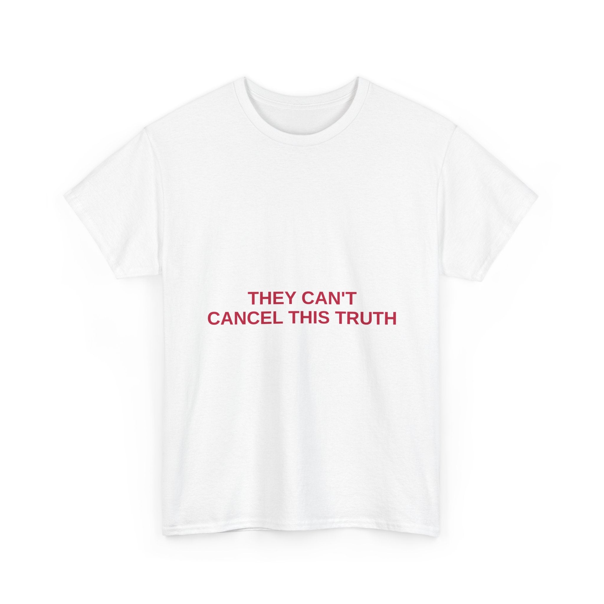 THEY CAN'T CANCEL THIS TRUTH — Patriot T-Shirt