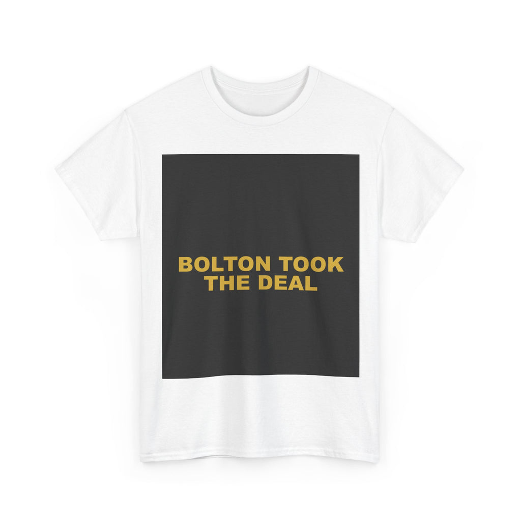 BOLTON TOOK THE DEAL — Patriot T-Shirt