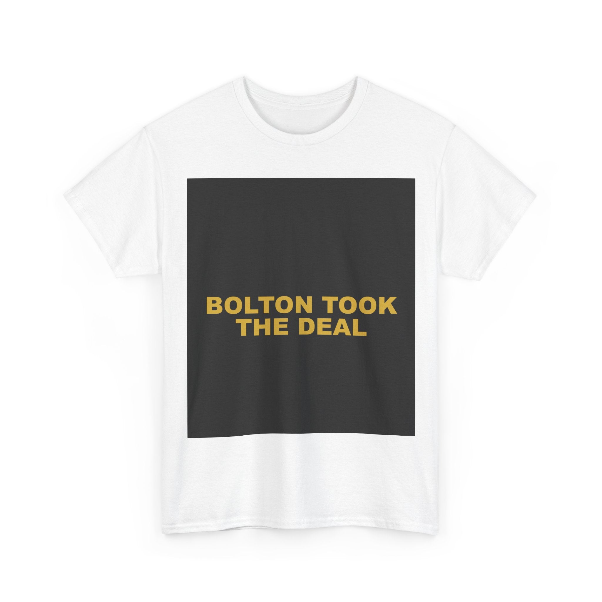 BOLTON TOOK THE DEAL — Patriot T-Shirt