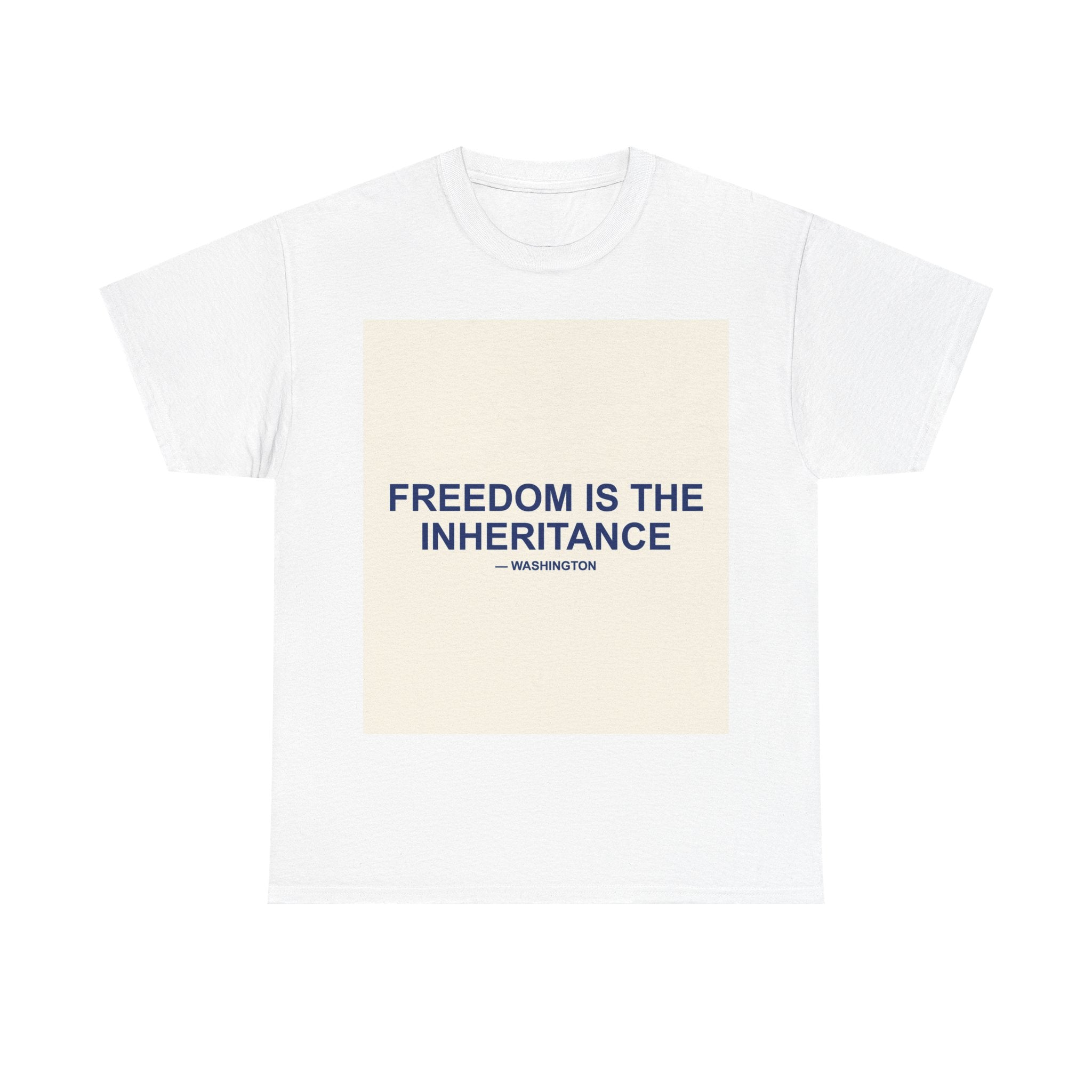 FREEDOM IS THE INHERITANCE — Patriot T-Shirt