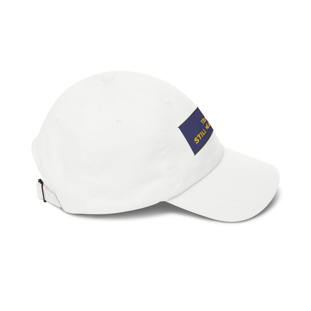 TRUMP STILL HEADLINING — Patriot Dad Hat