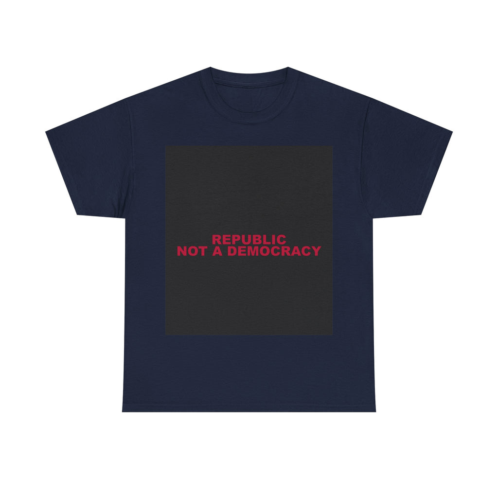 REPUBLIC NOT A DEMOCRACY — Patriot T-Shirt