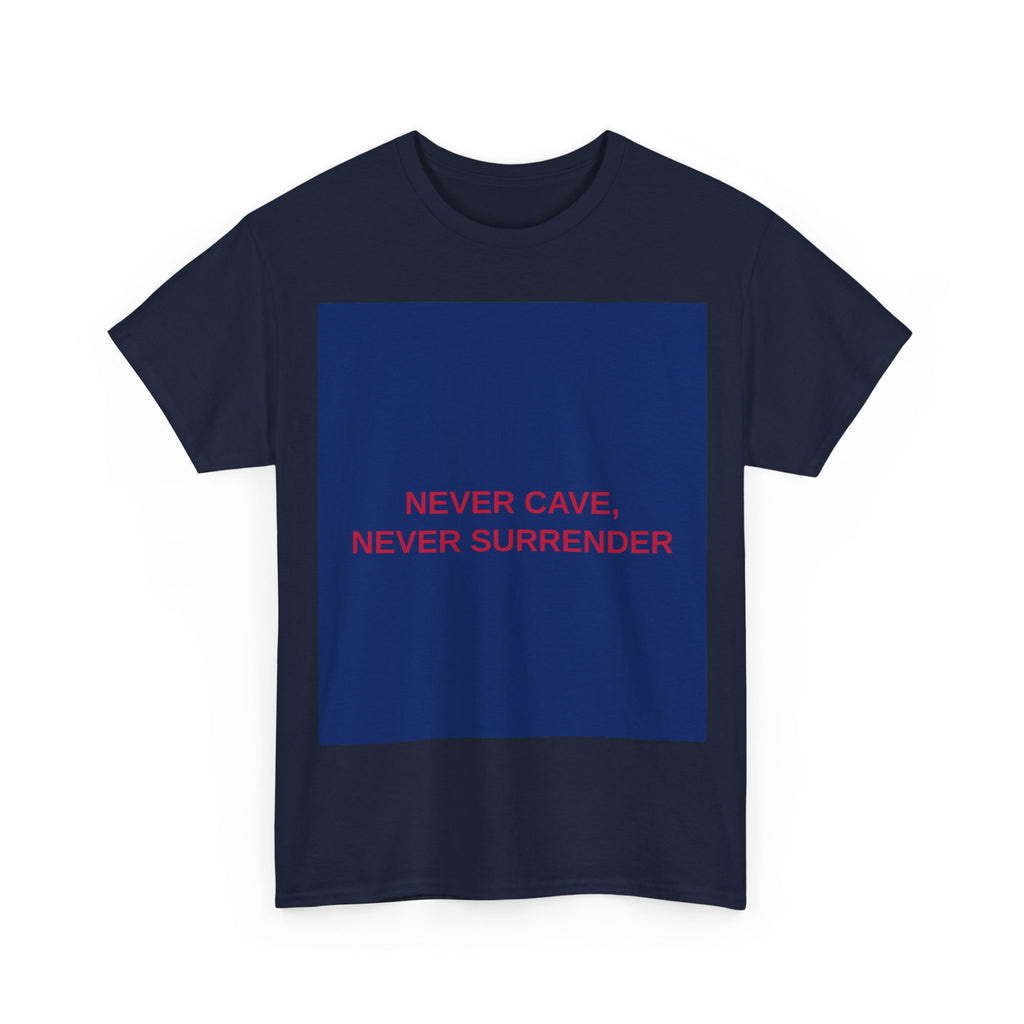 NEVER CAVE, NEVER SURRENDER — Patriot T-Shirt