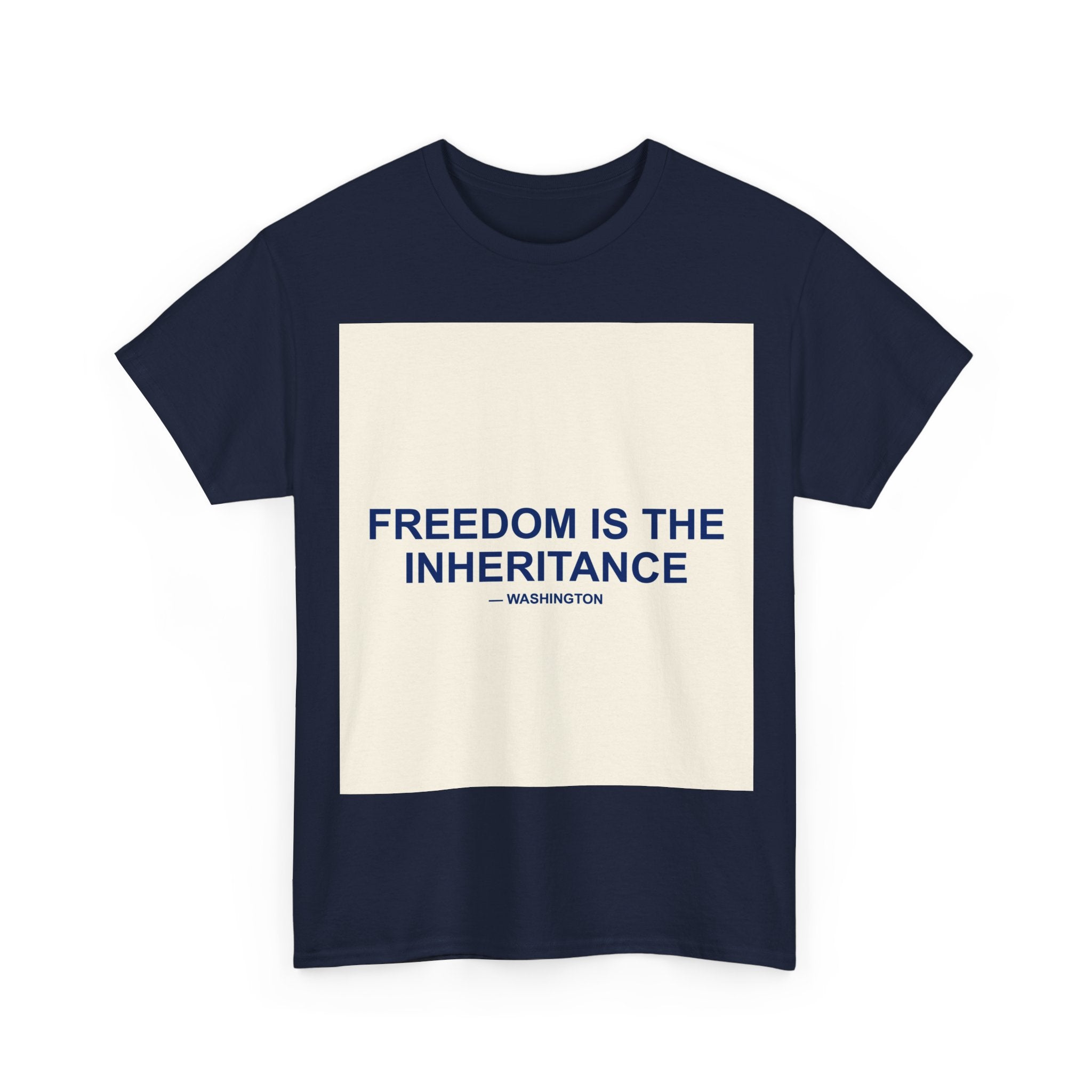FREEDOM IS THE INHERITANCE — Patriot T-Shirt