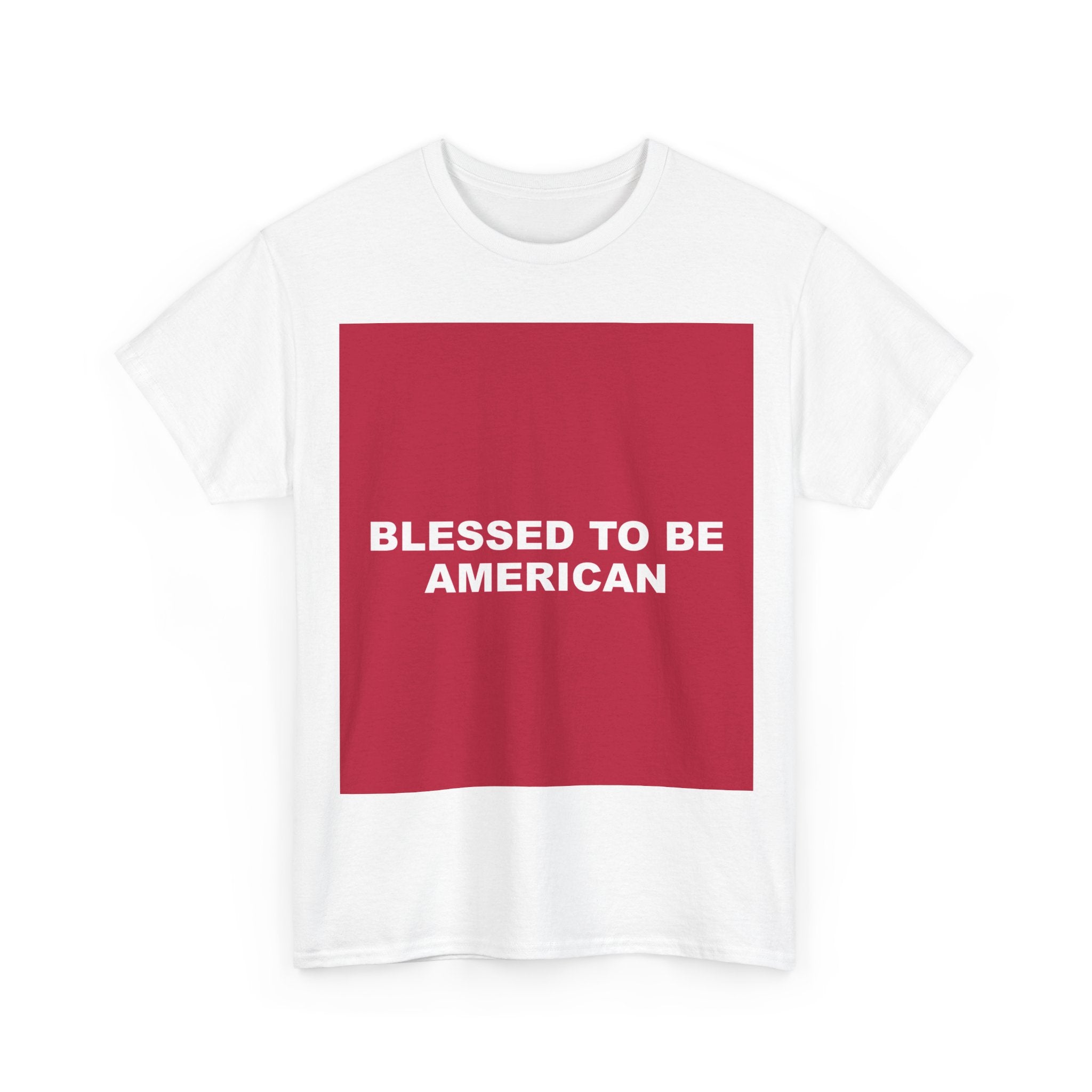 BLESSED TO BE AMERICAN — Patriot T-Shirt