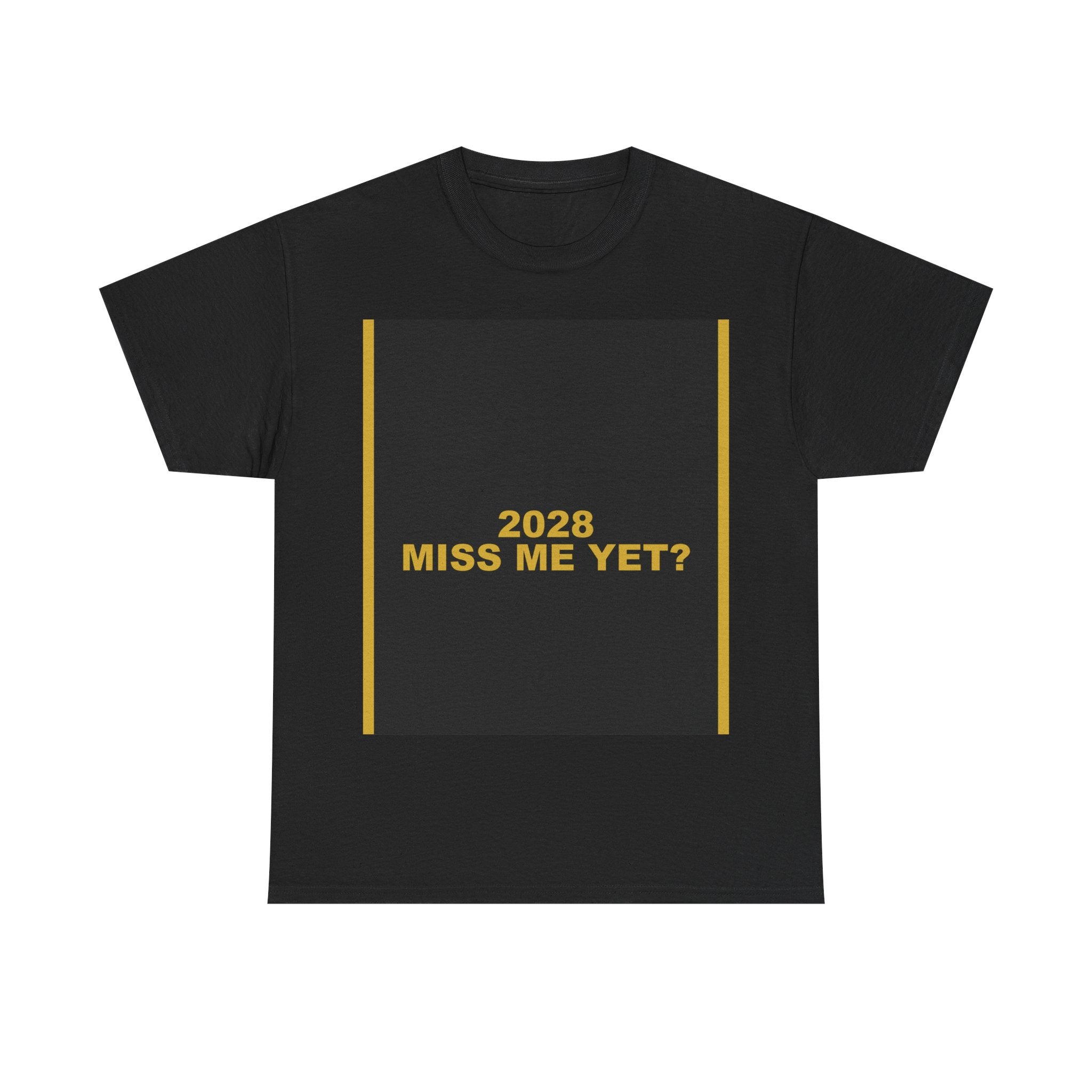2028 MISS ME YET? — Patriot Shirt