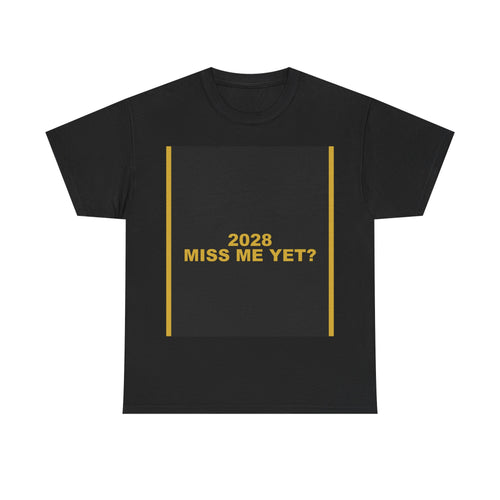 2028 MISS ME YET? — Patriot Shirt