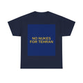 NO NUKES FOR TEHRAN — Patriot T-Shirt